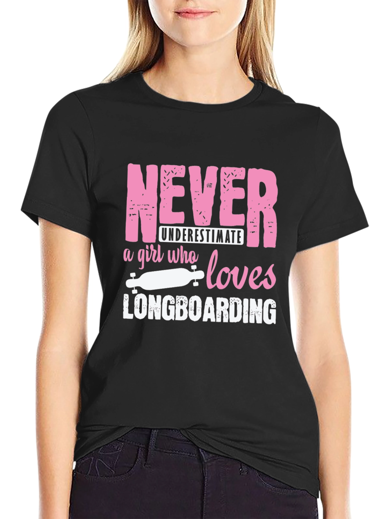Never Underestimate Longboarding Girls T-Shirt