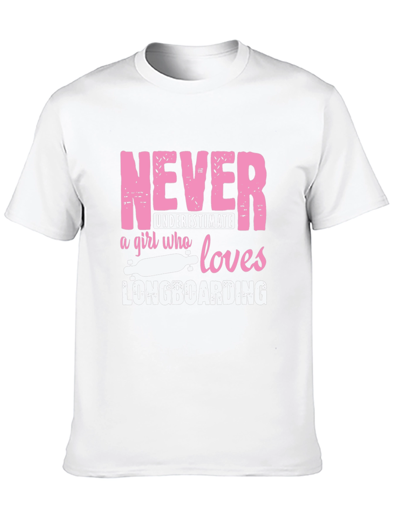 Never Underestimate Longboarding Girls T-Shirt