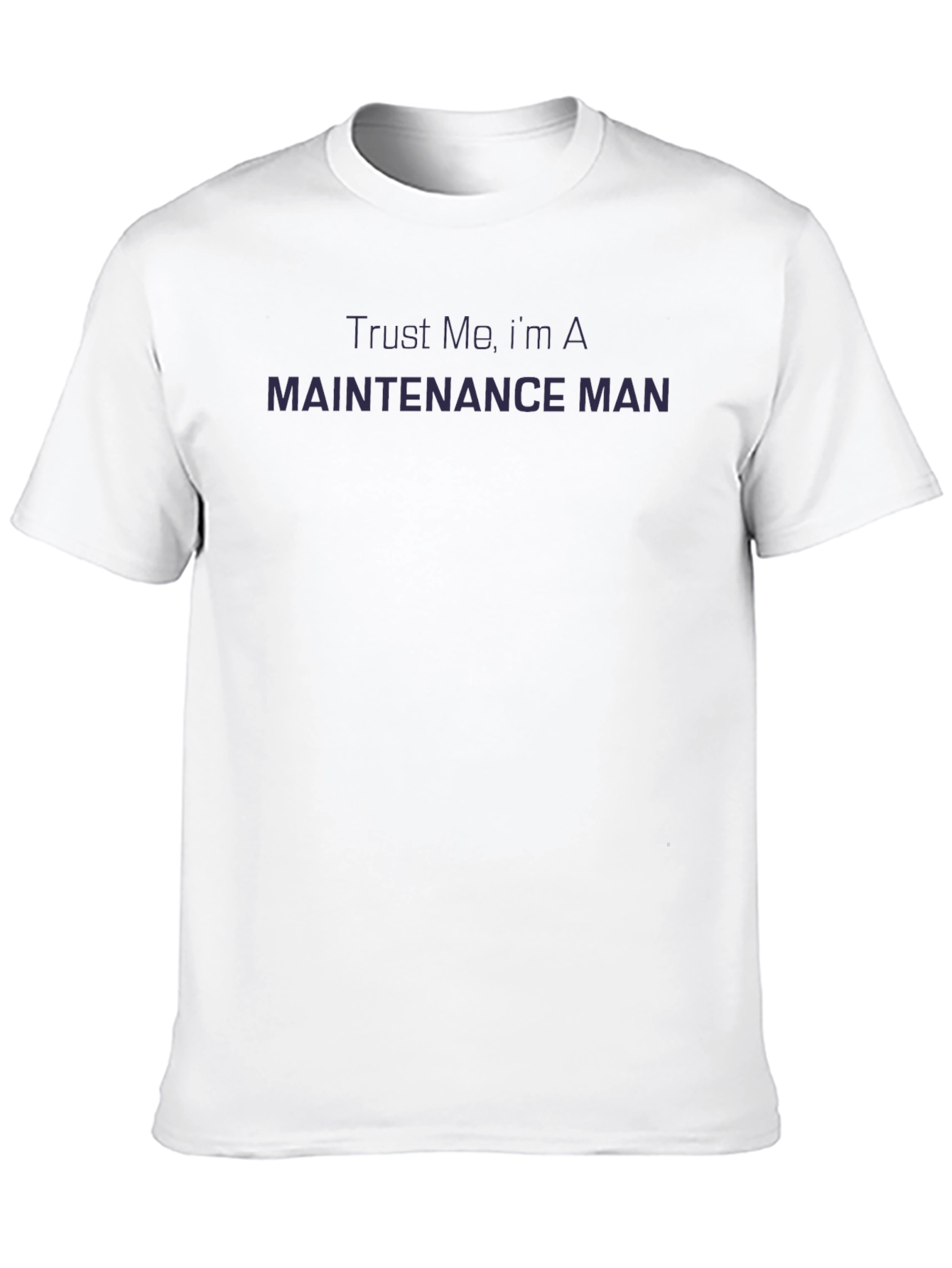Trust Me Im A Maintenance Man Black T-Shirt