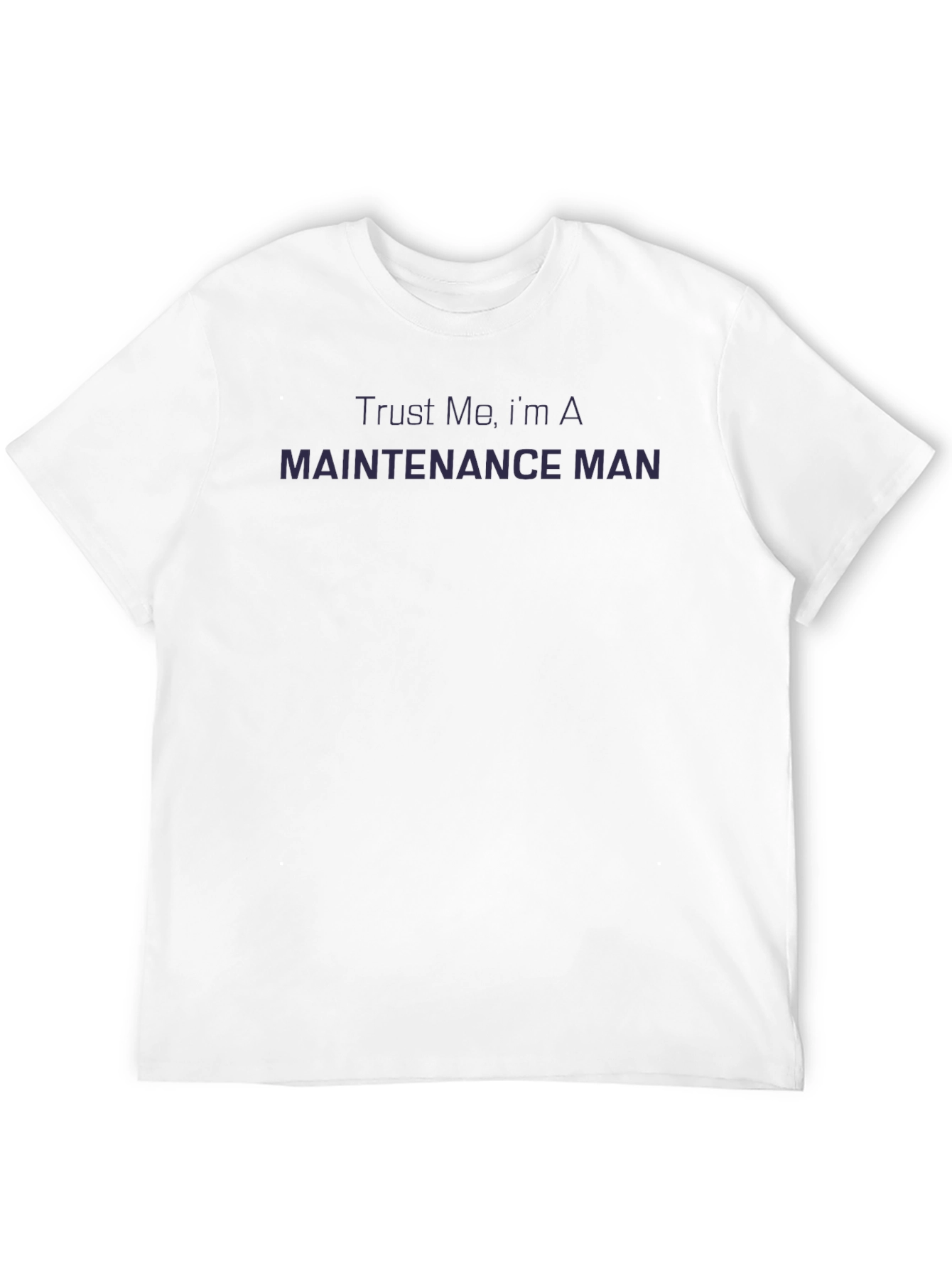 Trust Me Im A Maintenance Man Black T-Shirt