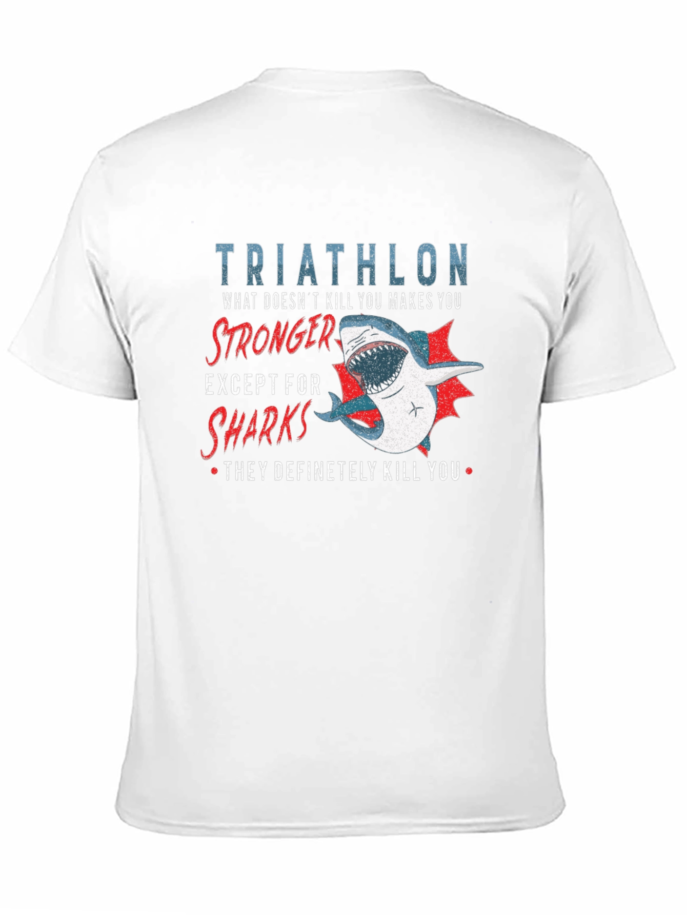 Triathlon Shark T-Shirt - Makes You Stronger!