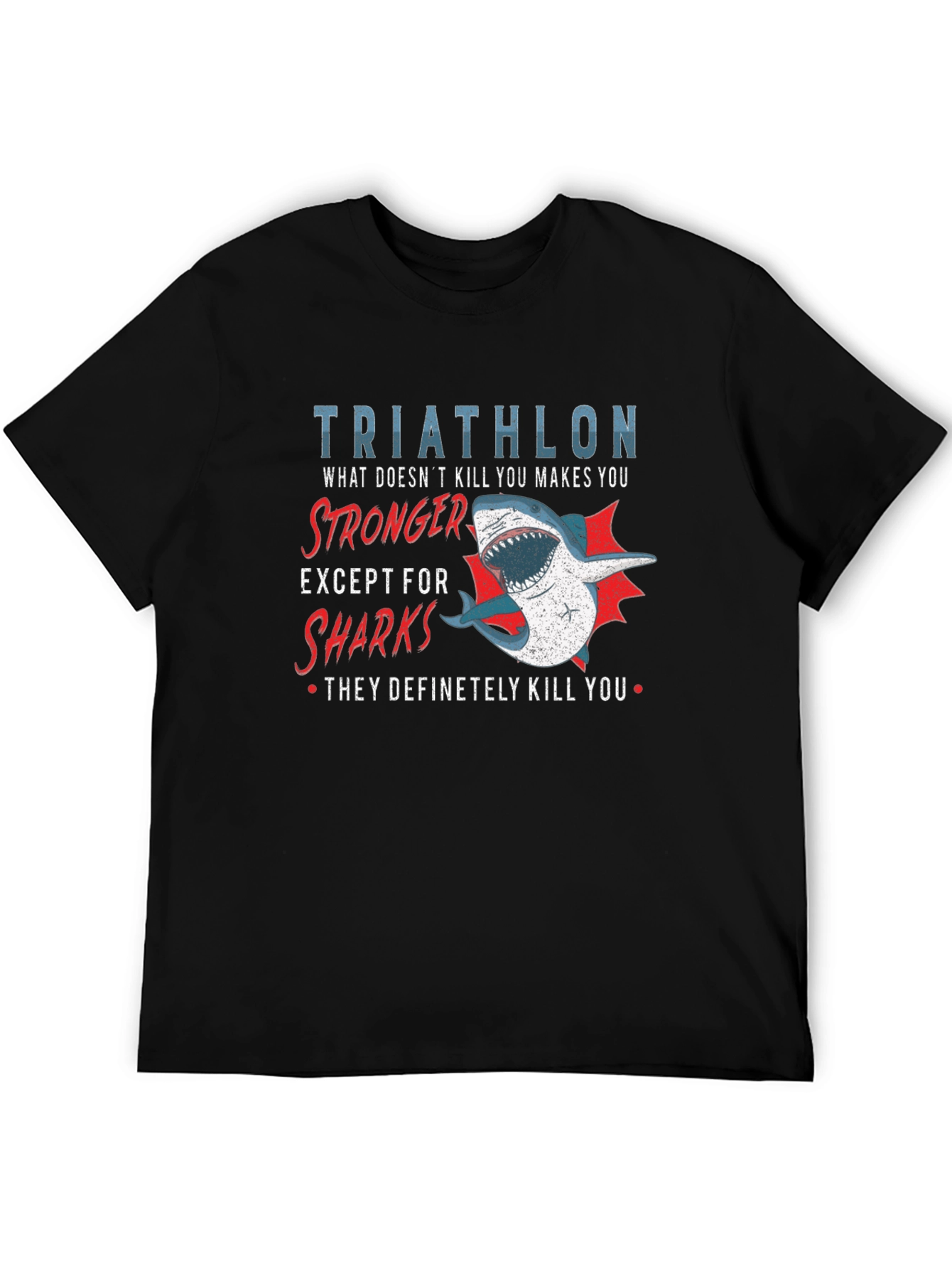 Triathlon Shark T-Shirt - Makes You Stronger!