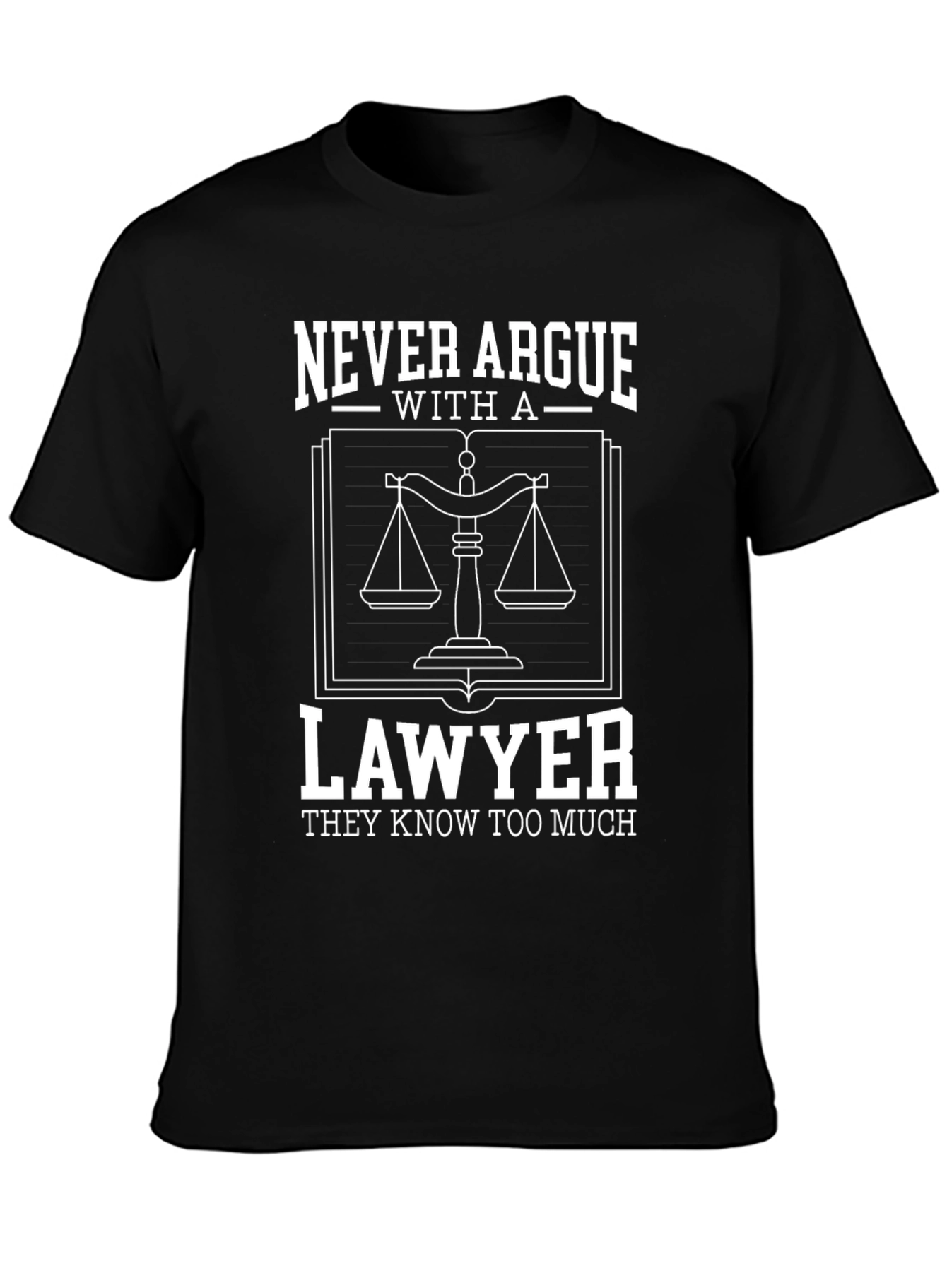 Lawyer T-Shirt - Never Argue Funny Attorney Gift