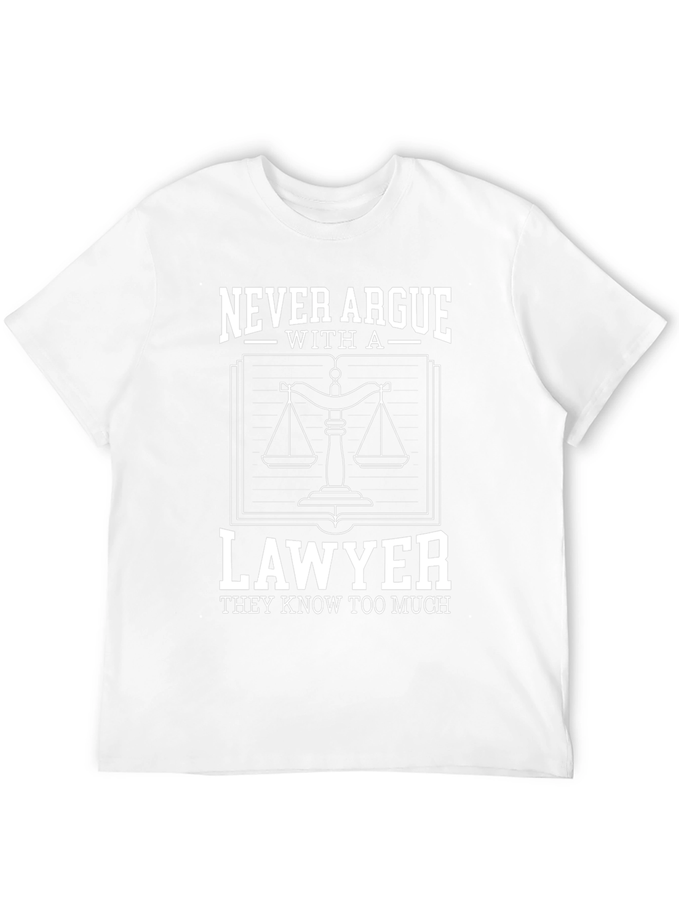 Lawyer T-Shirt - Never Argue Funny Attorney Gift
