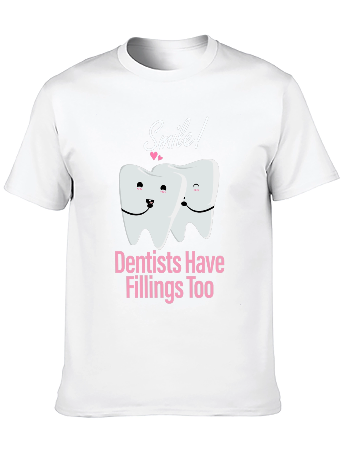 Dentist Pun T-Shirt - Smile Fillings Too!