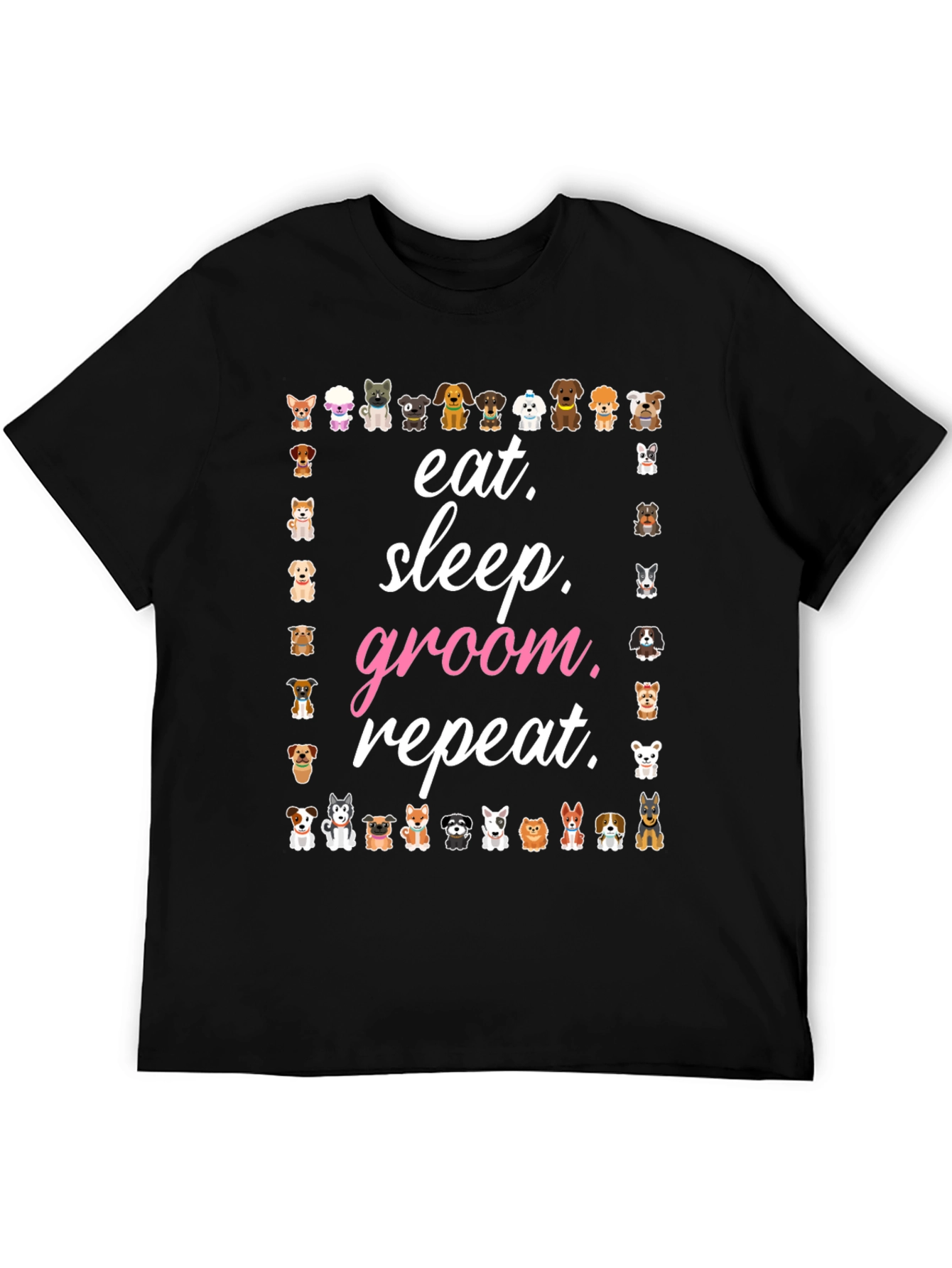 Eat Sleep Groom Repeat Dog Breed Tee