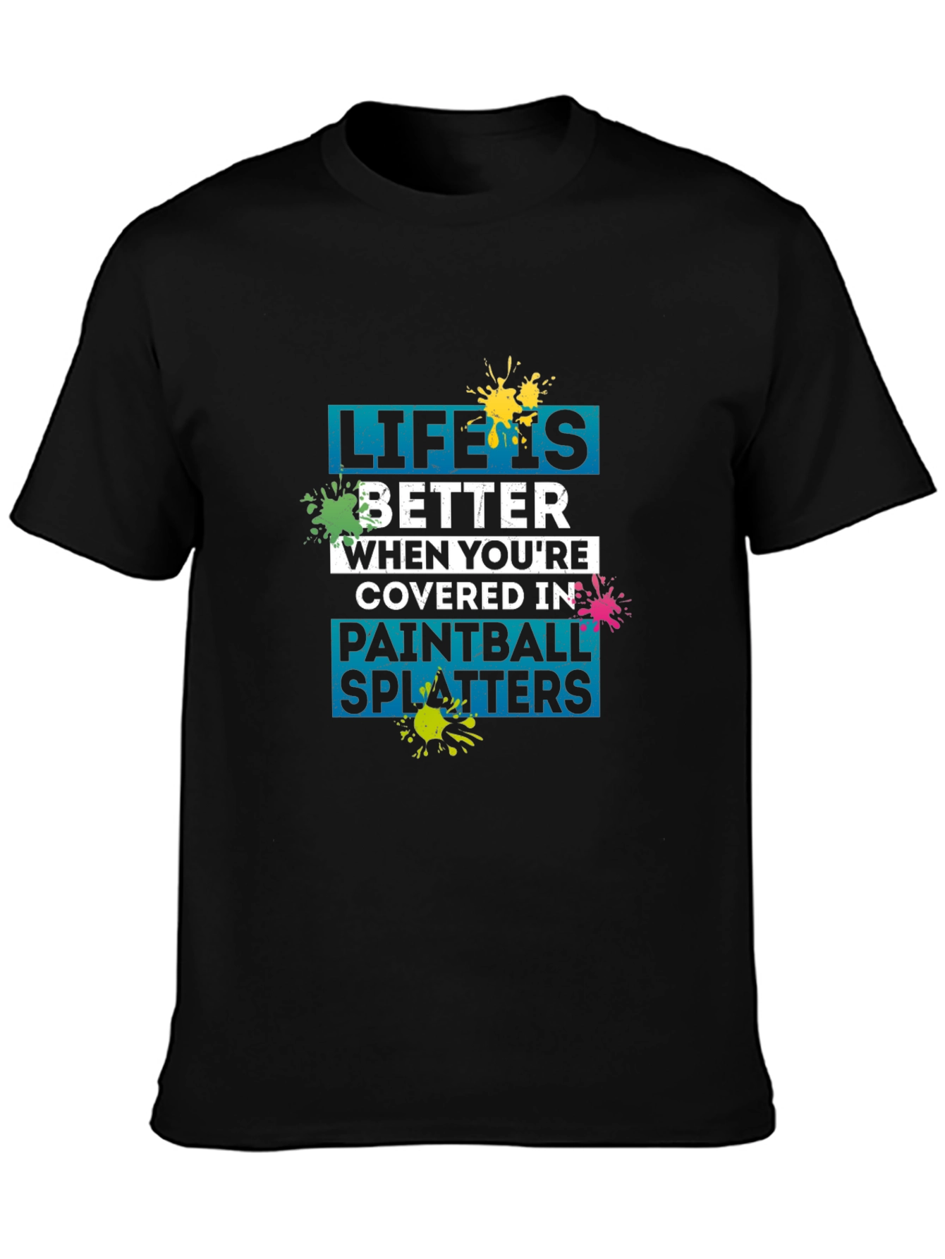 Life Is Better Paintball Splatters T-Shirt