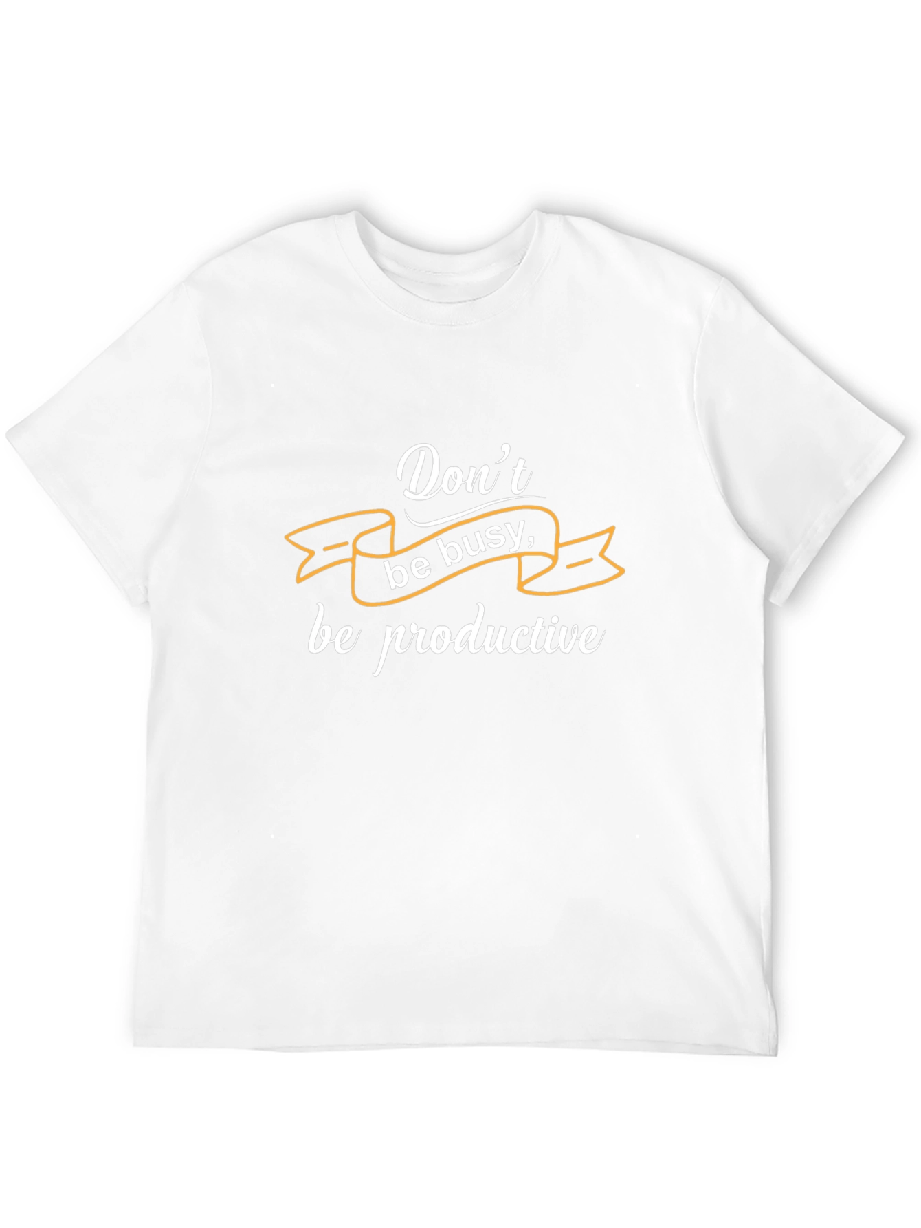 Dont Be Busy T-Shirt - Productive