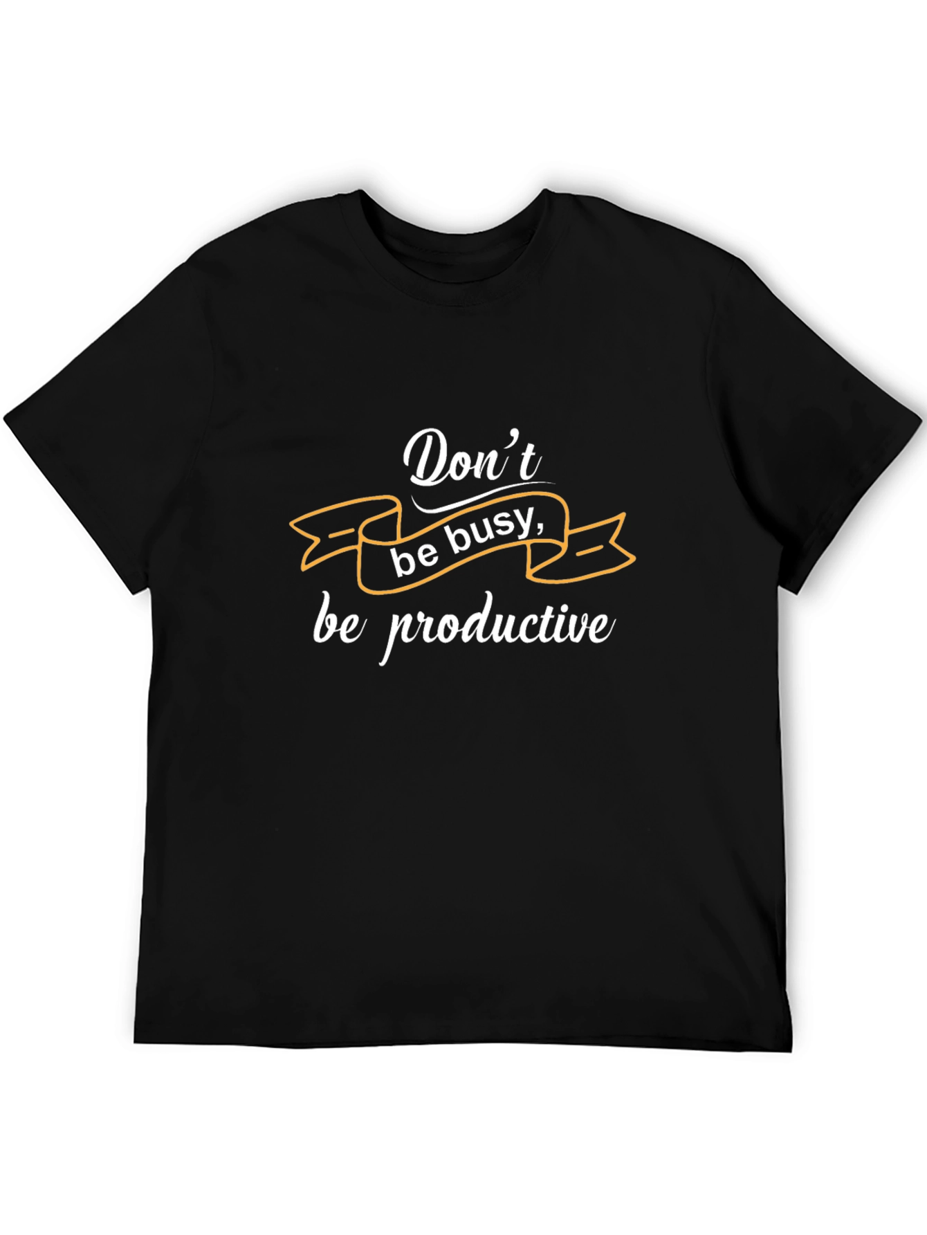 Dont Be Busy T-Shirt - Productive