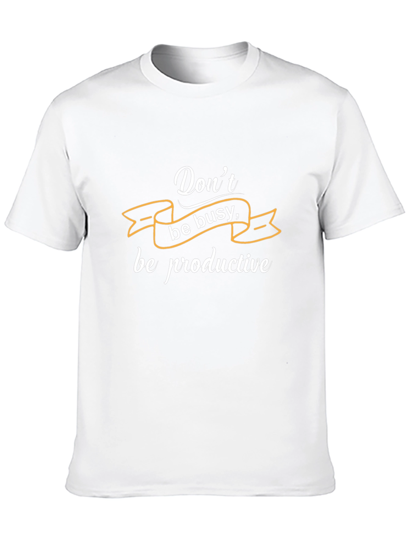 Dont Be Busy T-Shirt - Productive