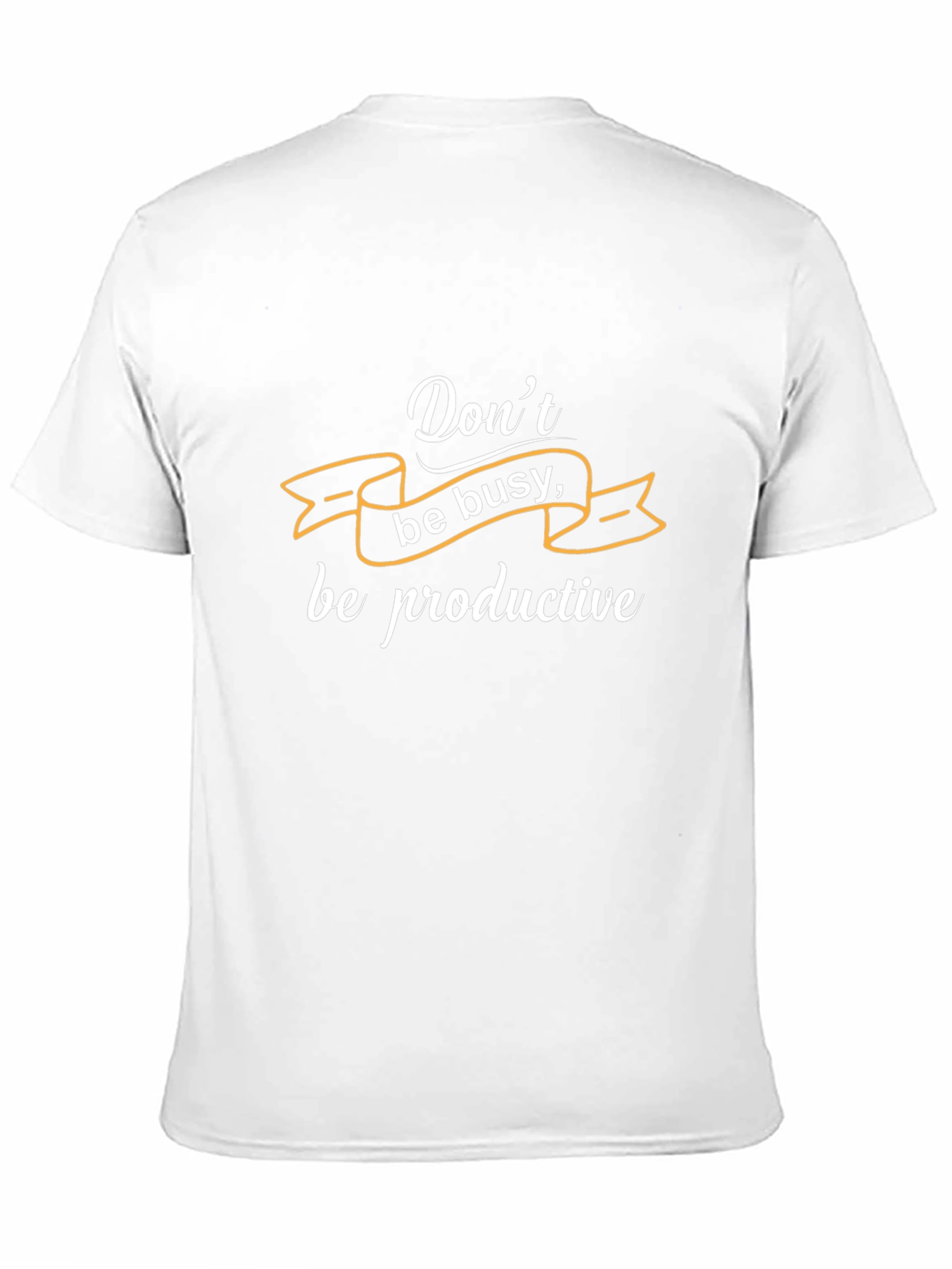 Dont Be Busy T-Shirt - Productive