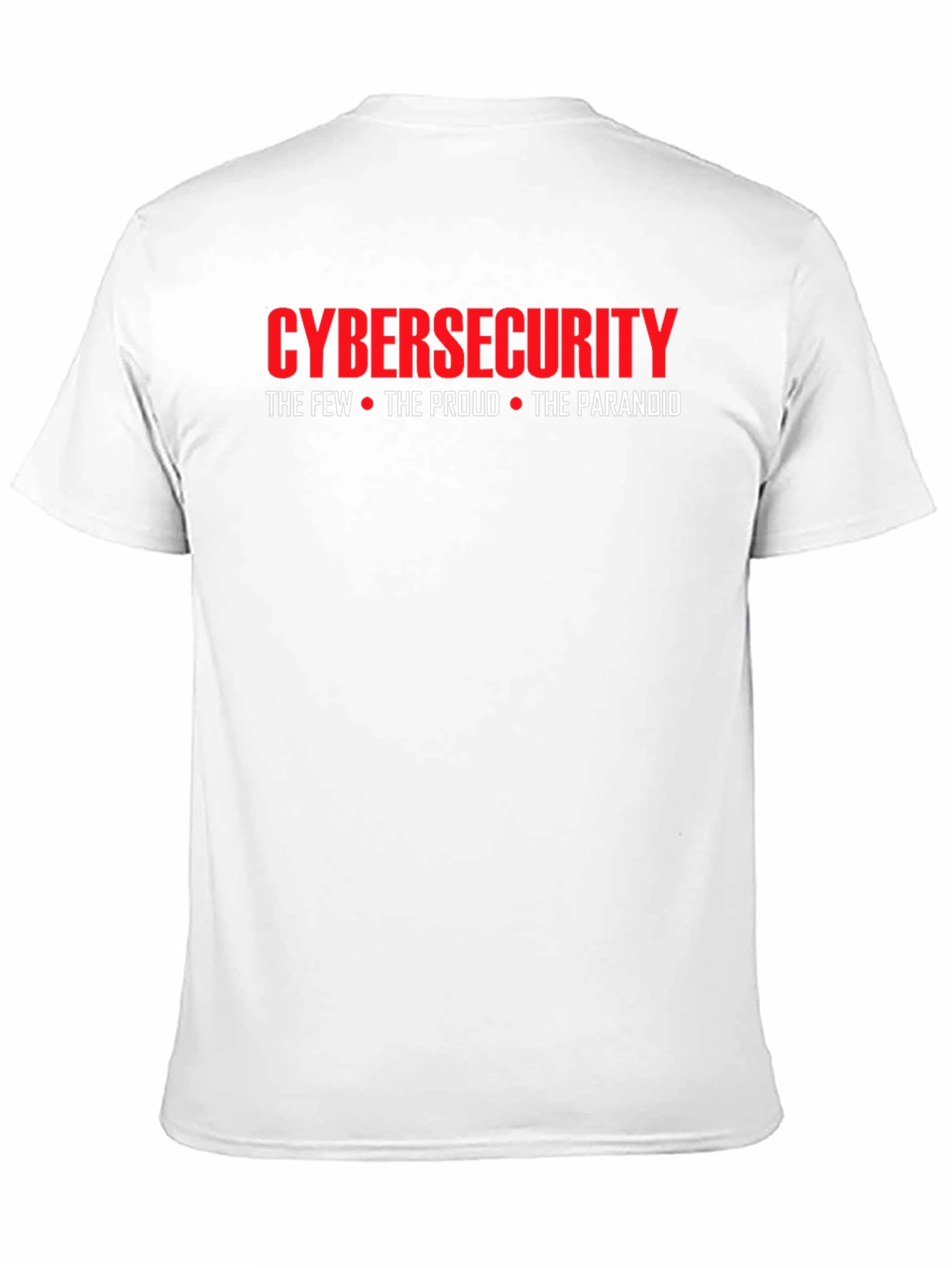 Cybersecurity T-Shirt: The Few The Proud The Paranoid