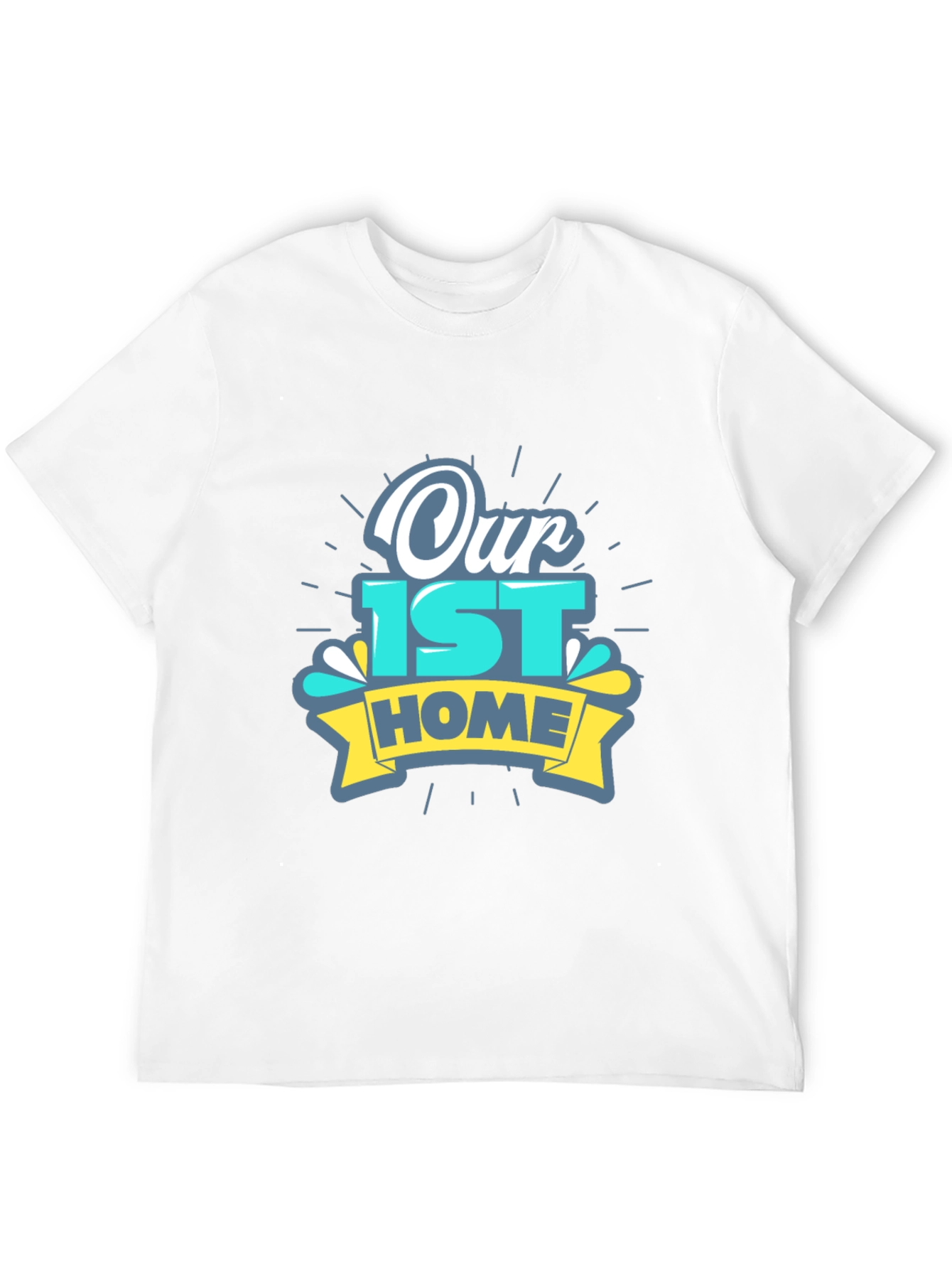 Our 1st Home T-Shirt New Homeowner Gift
