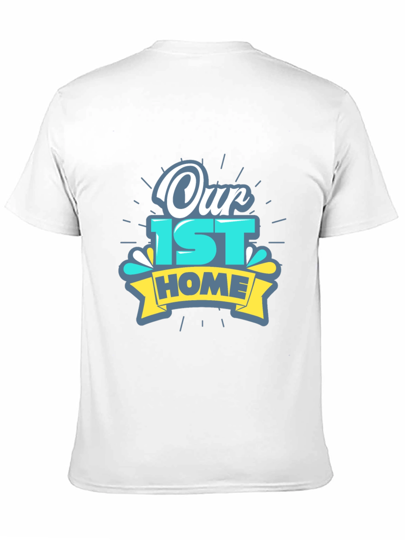 Our 1st Home T-Shirt New Homeowner Gift