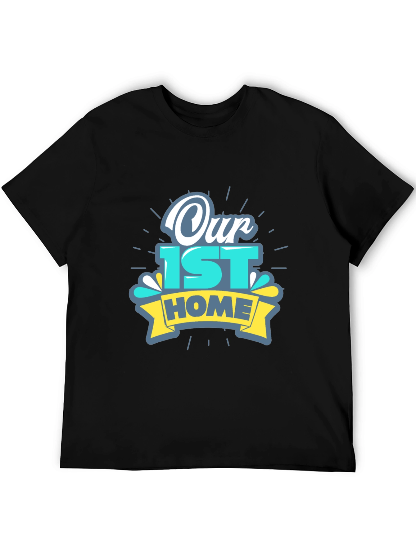 Our 1st Home T-Shirt New Homeowner Gift