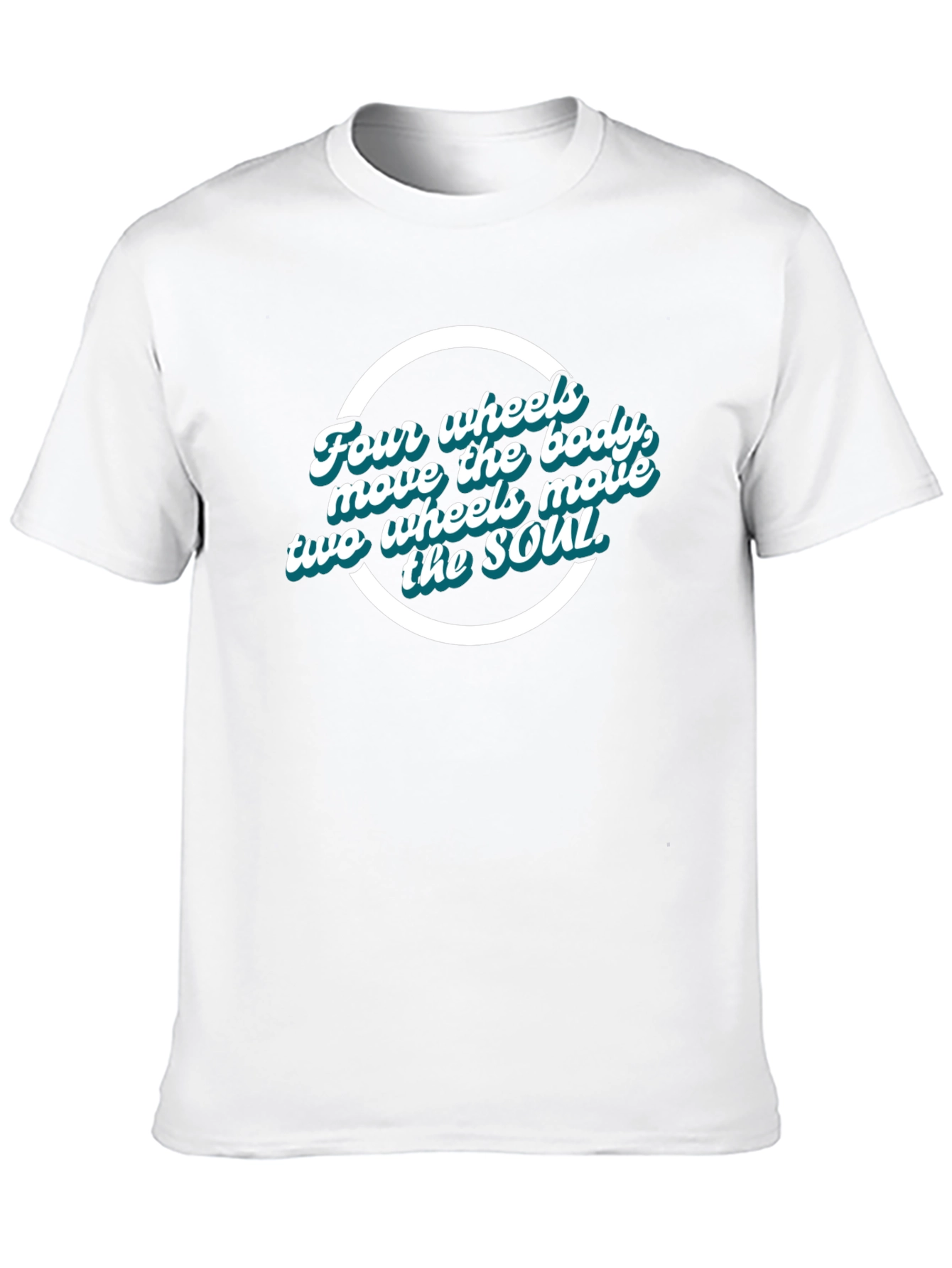 Four Wheels Move the Body T-Shirt