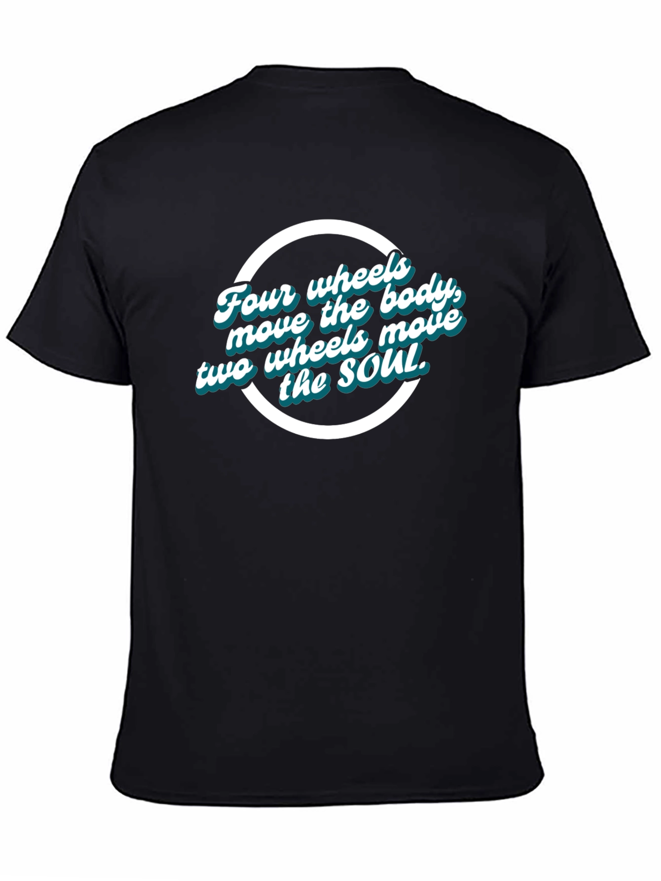 Four Wheels Move the Body T-Shirt