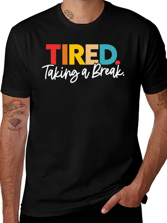Tired Taking a Break Graphic Tee - Comfort & Style