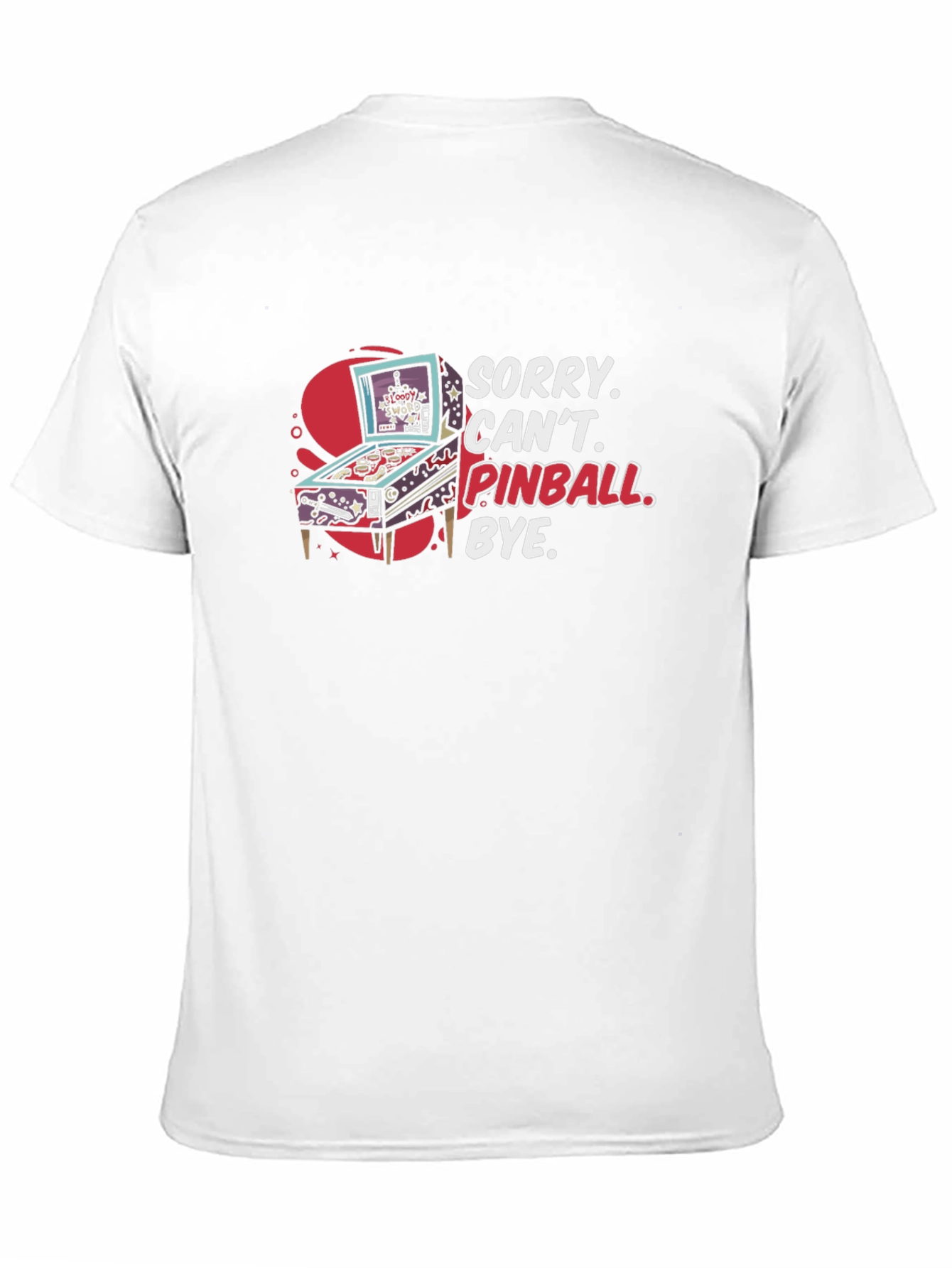 Sorry Cant Pinball Bye Graphic T-Shirt