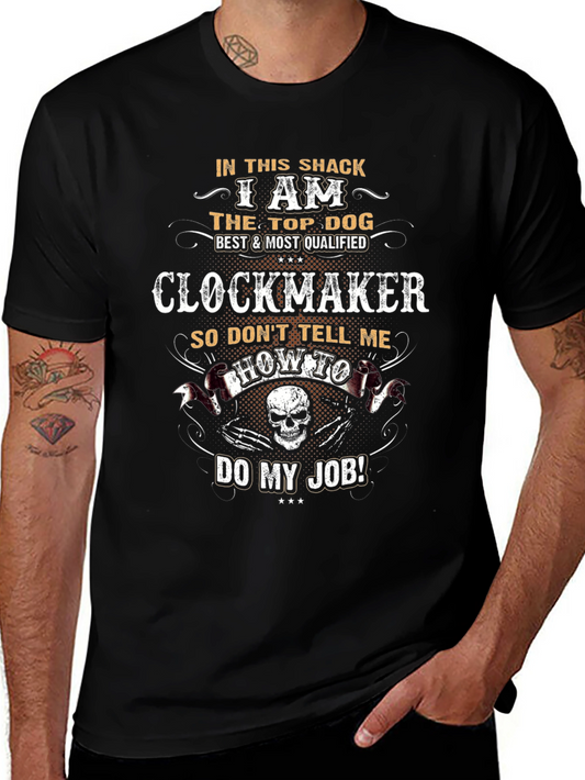Clockmaker T-Shirt: Top Dog Best & Most Qualified