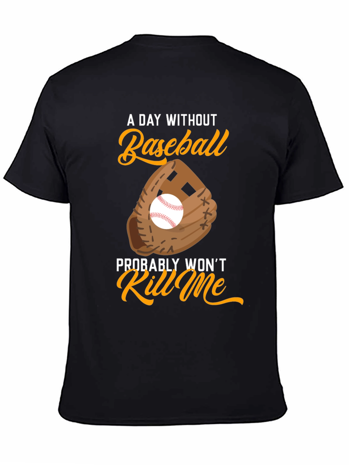 Baseball T-Shirt - A Day Without Baseball