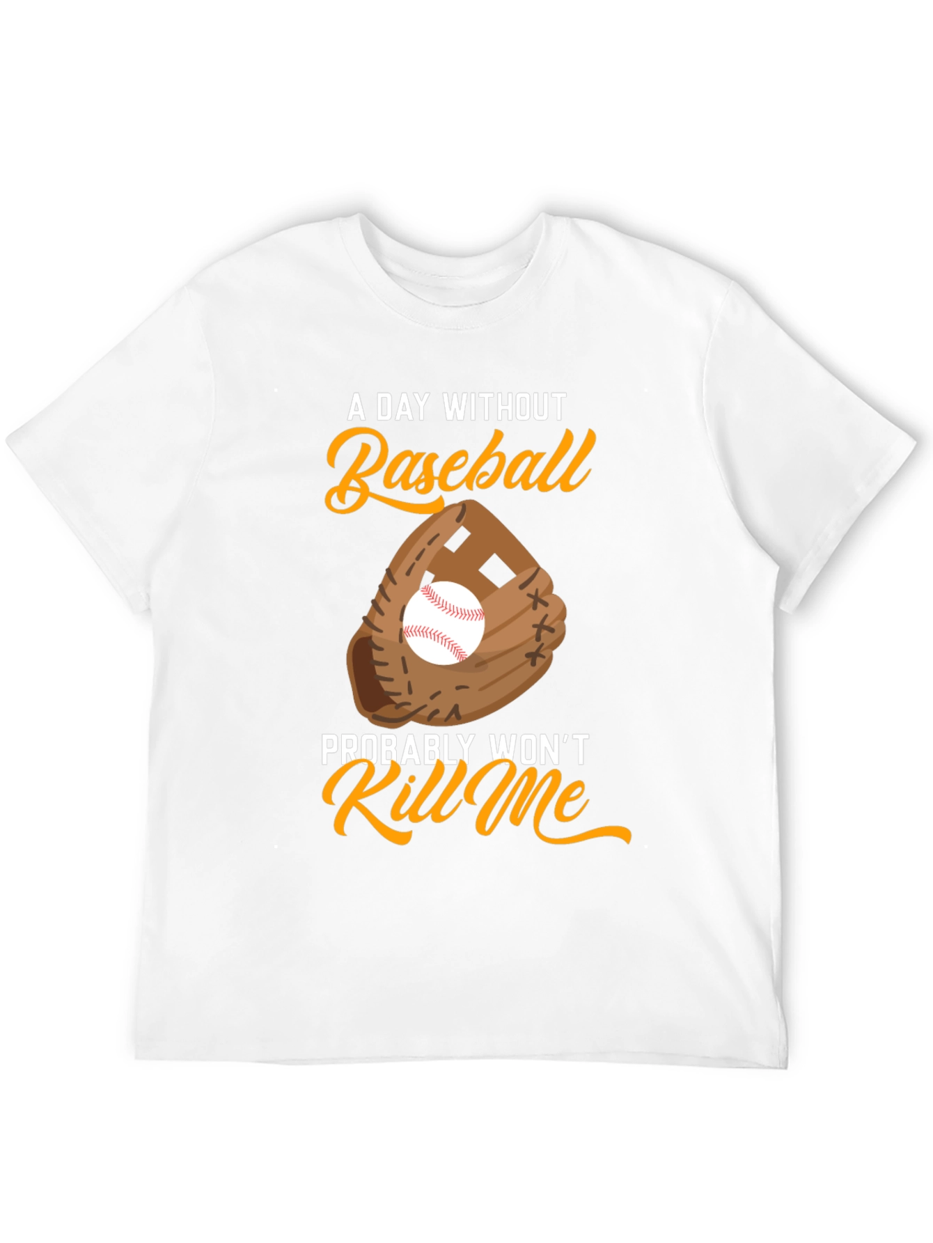 Baseball T-Shirt - A Day Without Baseball