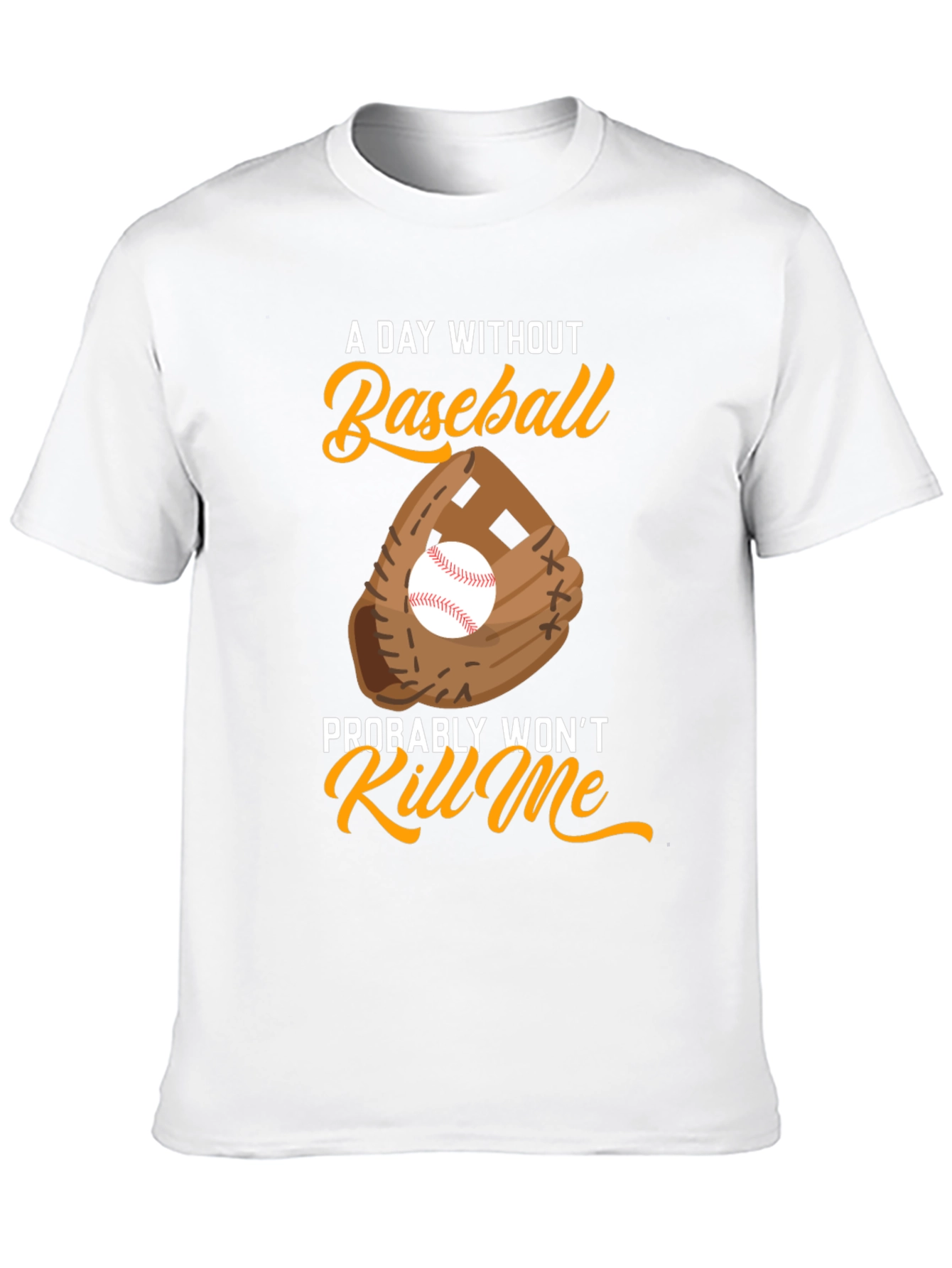 Baseball T-Shirt - A Day Without Baseball