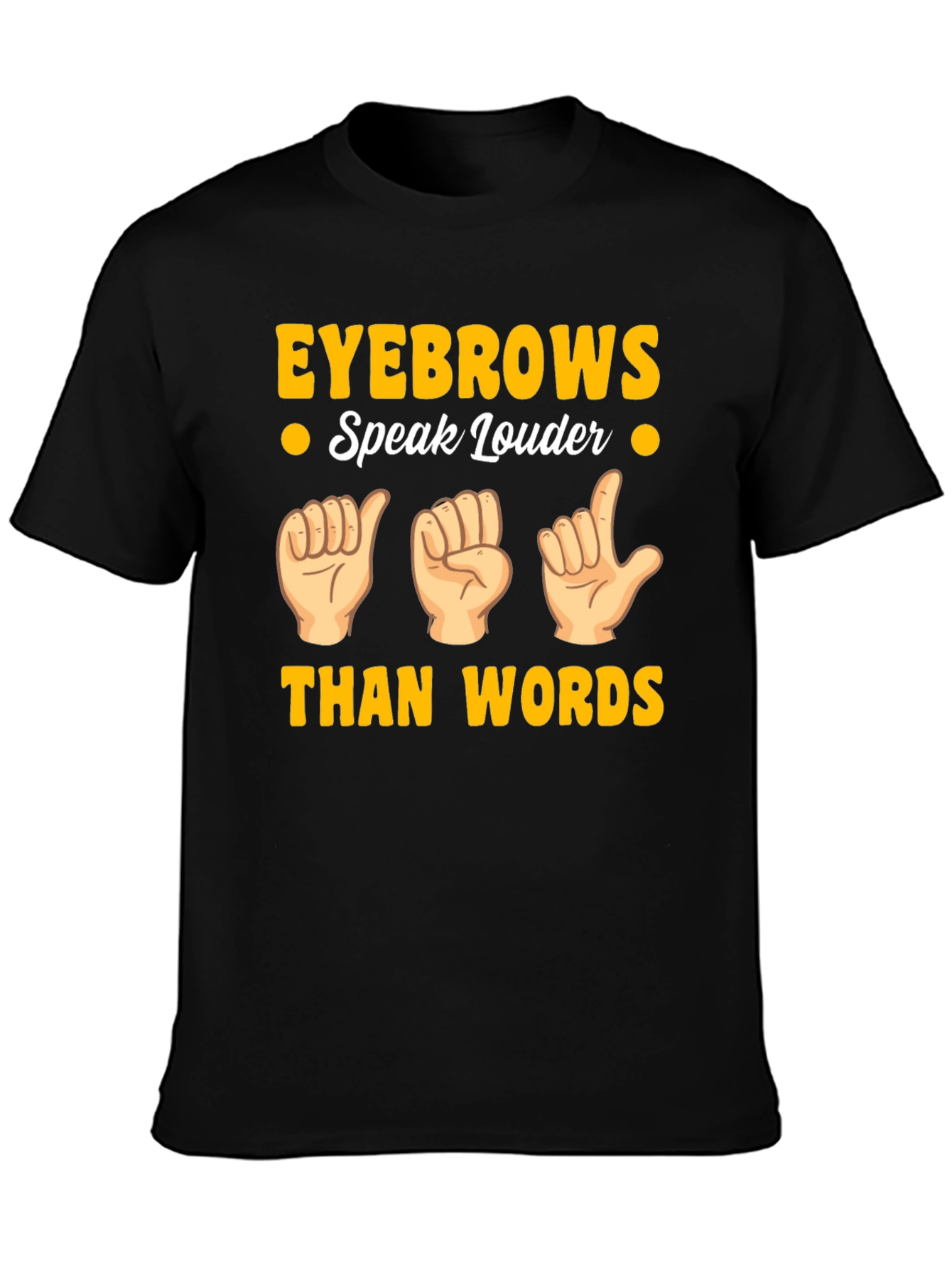 Eyebrows Speak Louder T-Shirt - Funny Gesture Tee