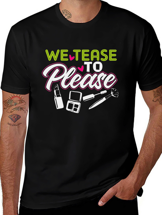 We Tease to Please Graphic Tee