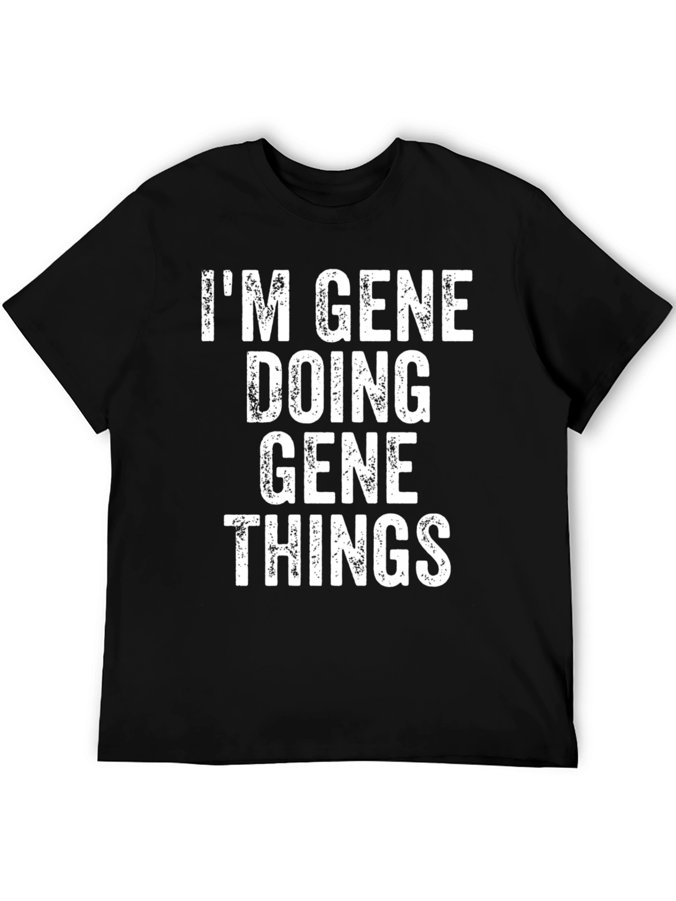 Im Gene Doing Gene Things T-Shirt