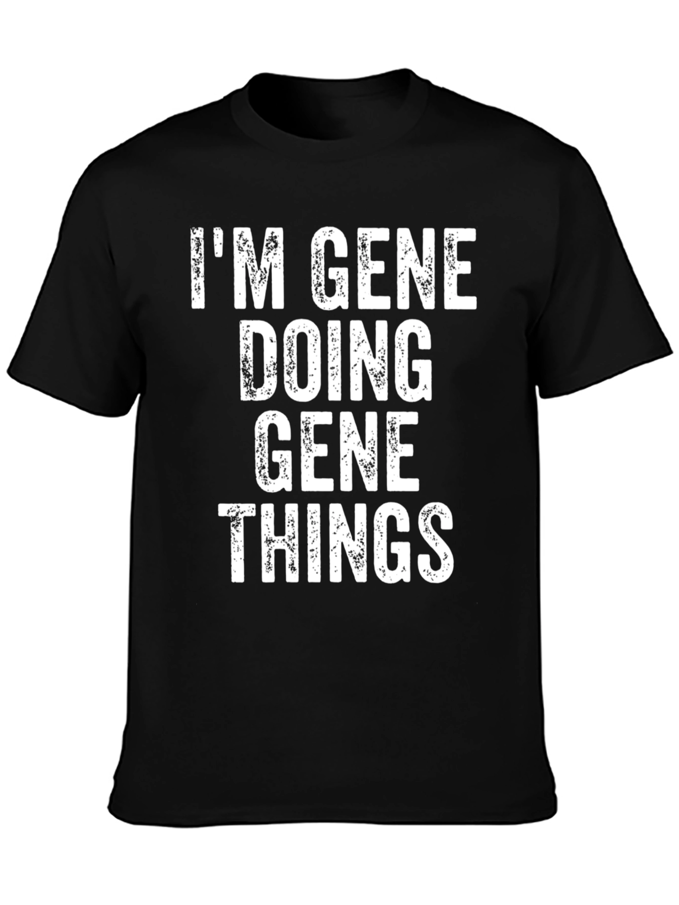 Im Gene Doing Gene Things T-Shirt