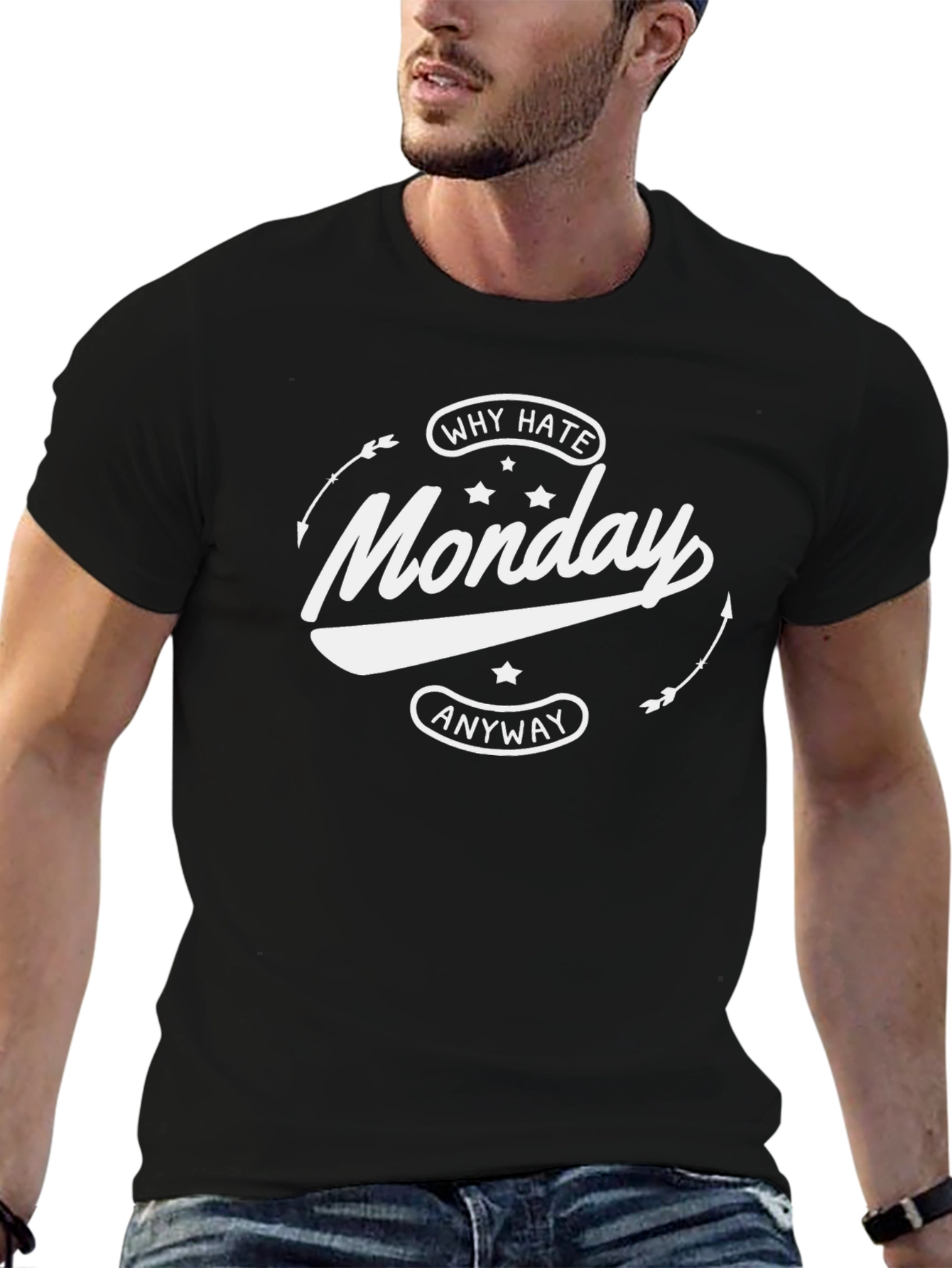 Why Hate Monday Anyway T-Shirt