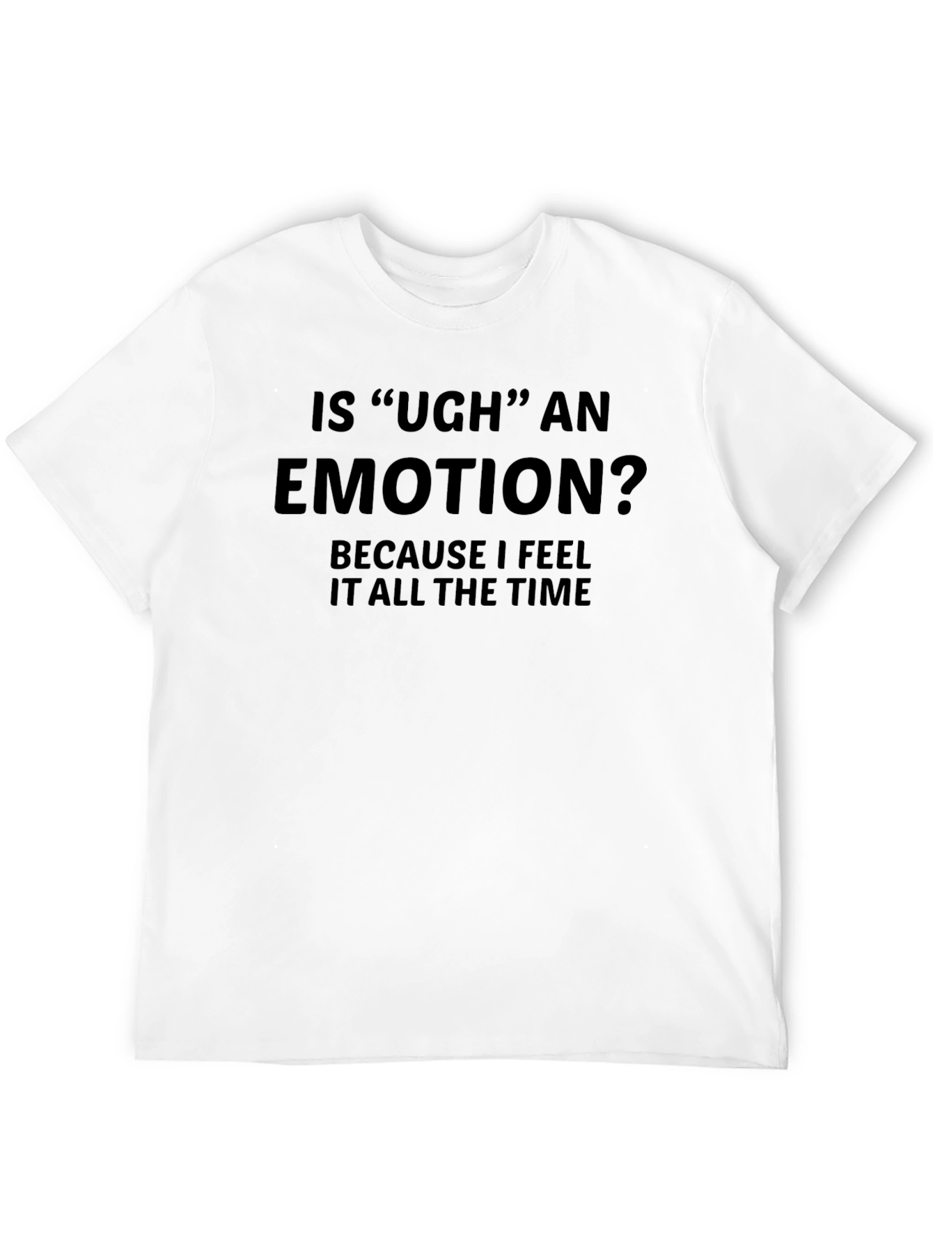 Ugh Emotion Graphic Tee - Funny Sarcastic T-Shirt
