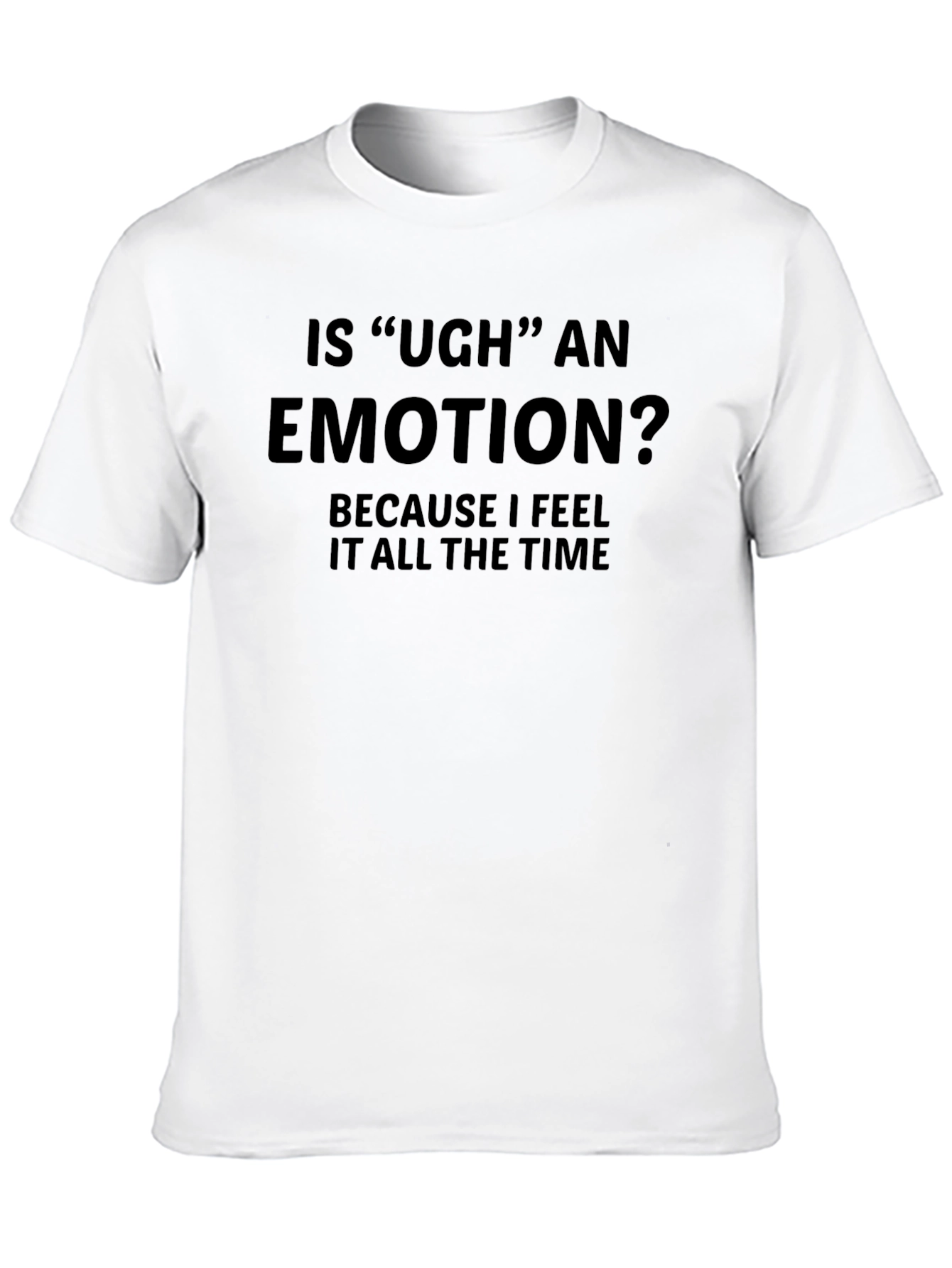 Ugh Emotion Graphic Tee - Funny Sarcastic T-Shirt
