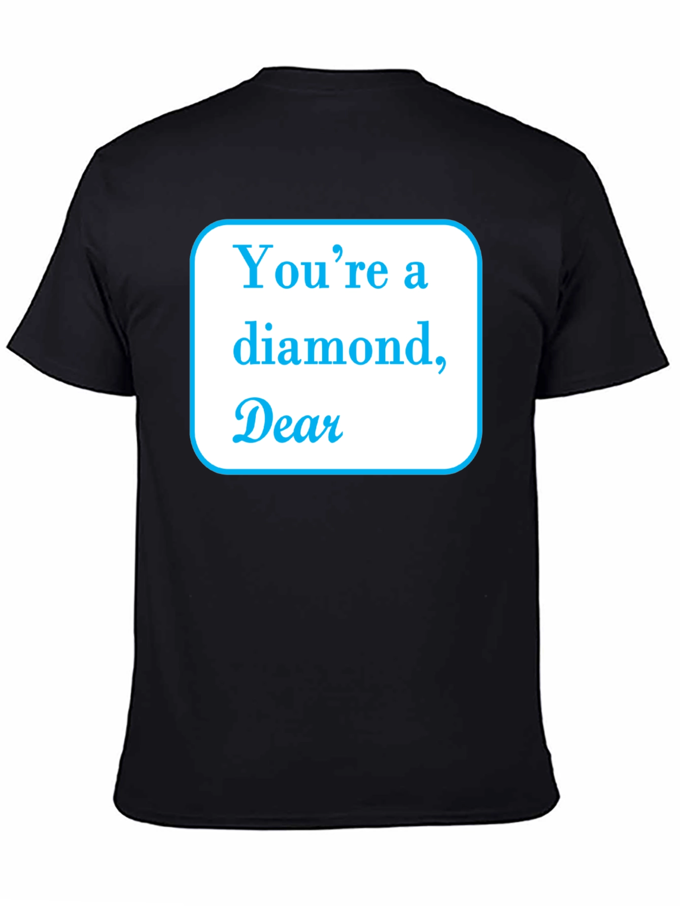 Youre a Diamond Dear Black T-Shirt