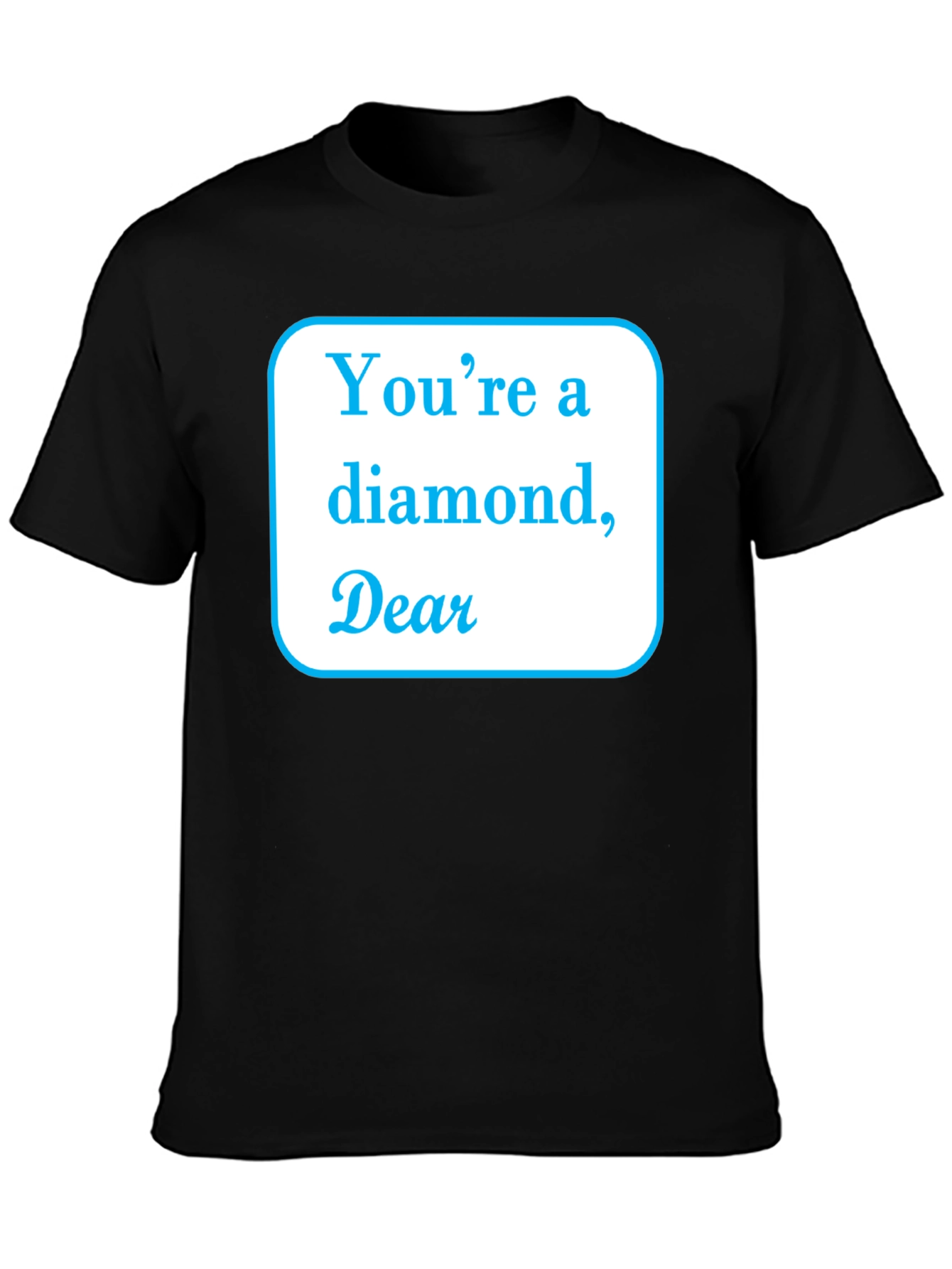 Youre a Diamond Dear Black T-Shirt
