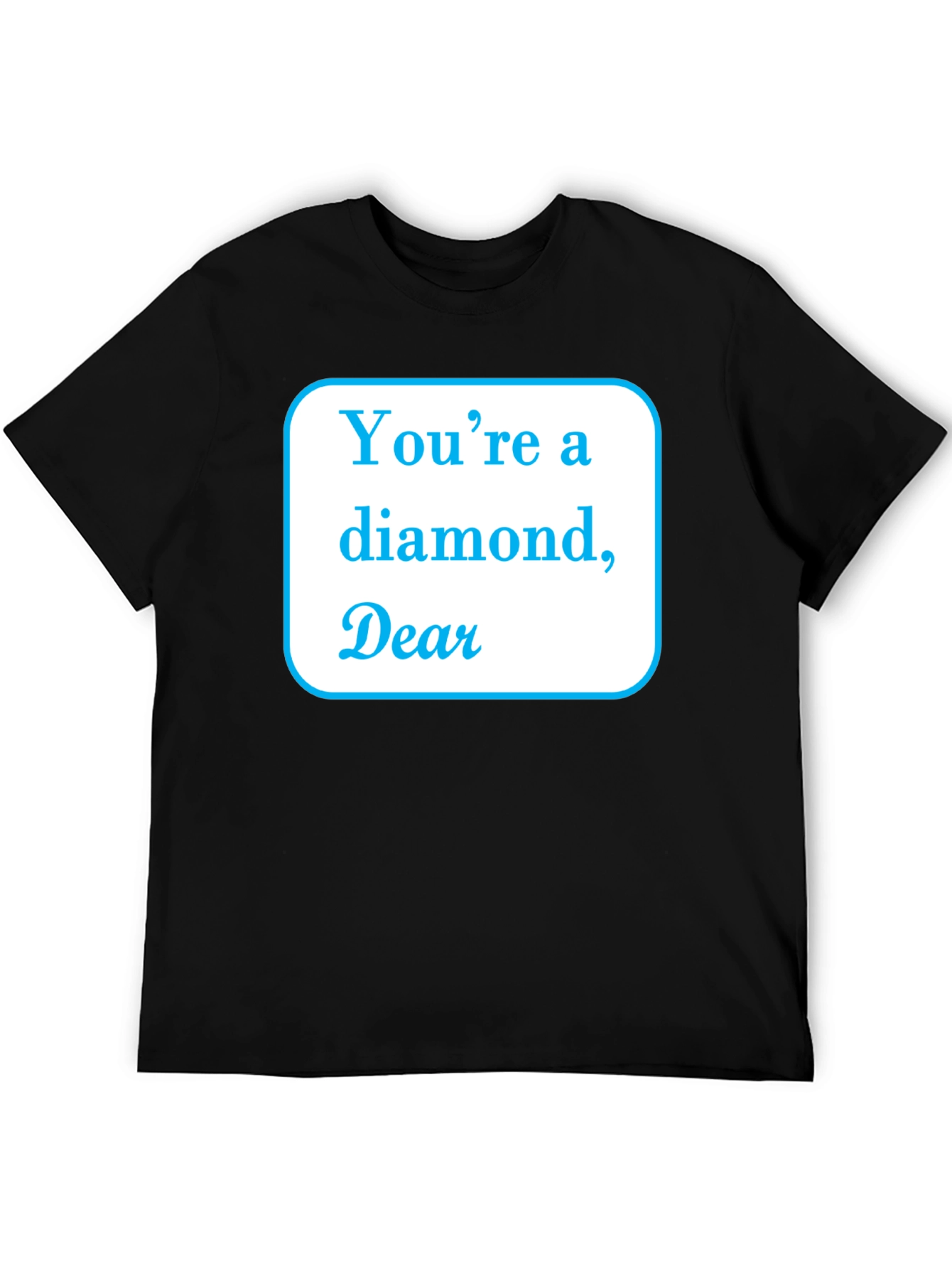 Youre a Diamond Dear Black T-Shirt