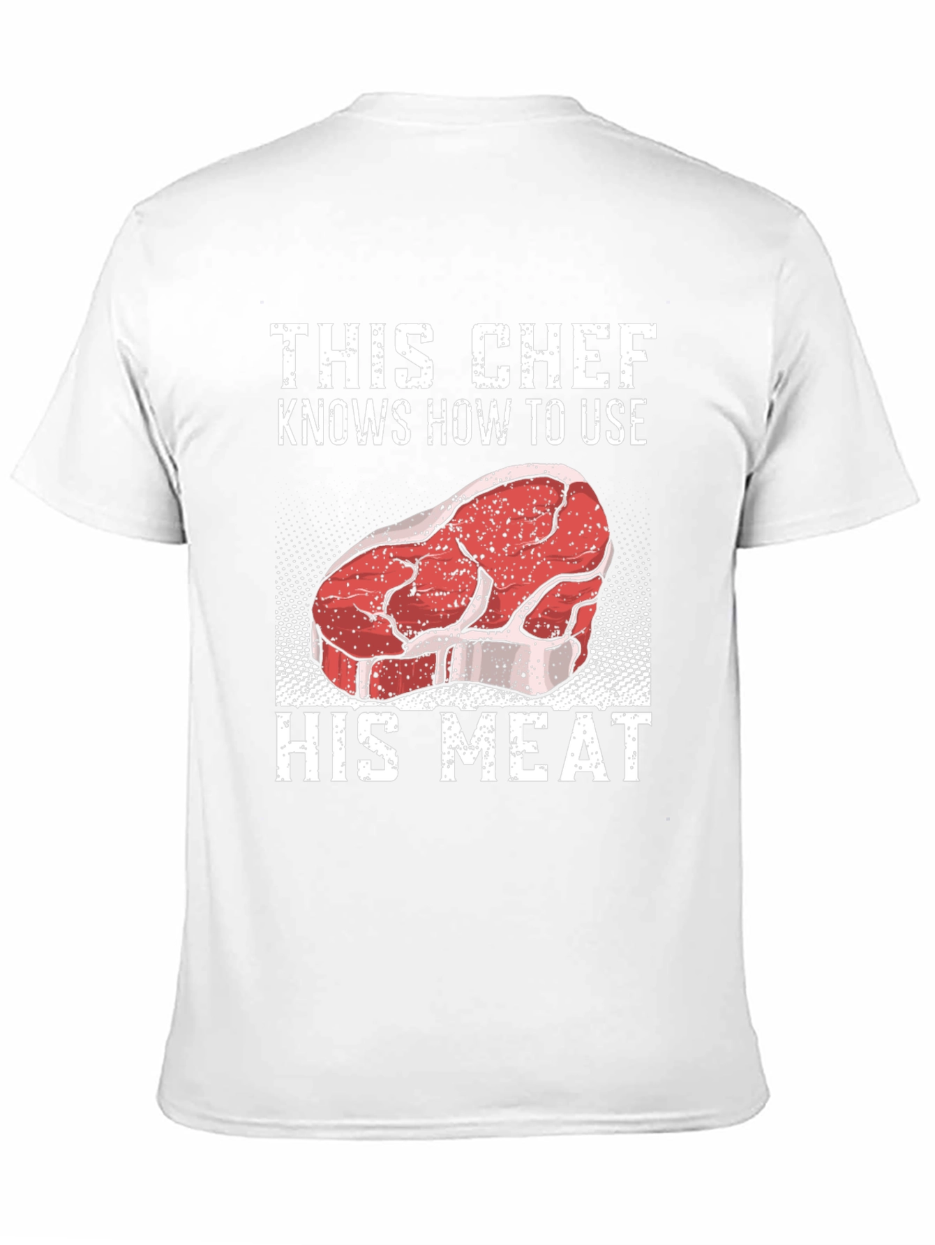 This Chef Knows How To Use His Meat T-Shirt