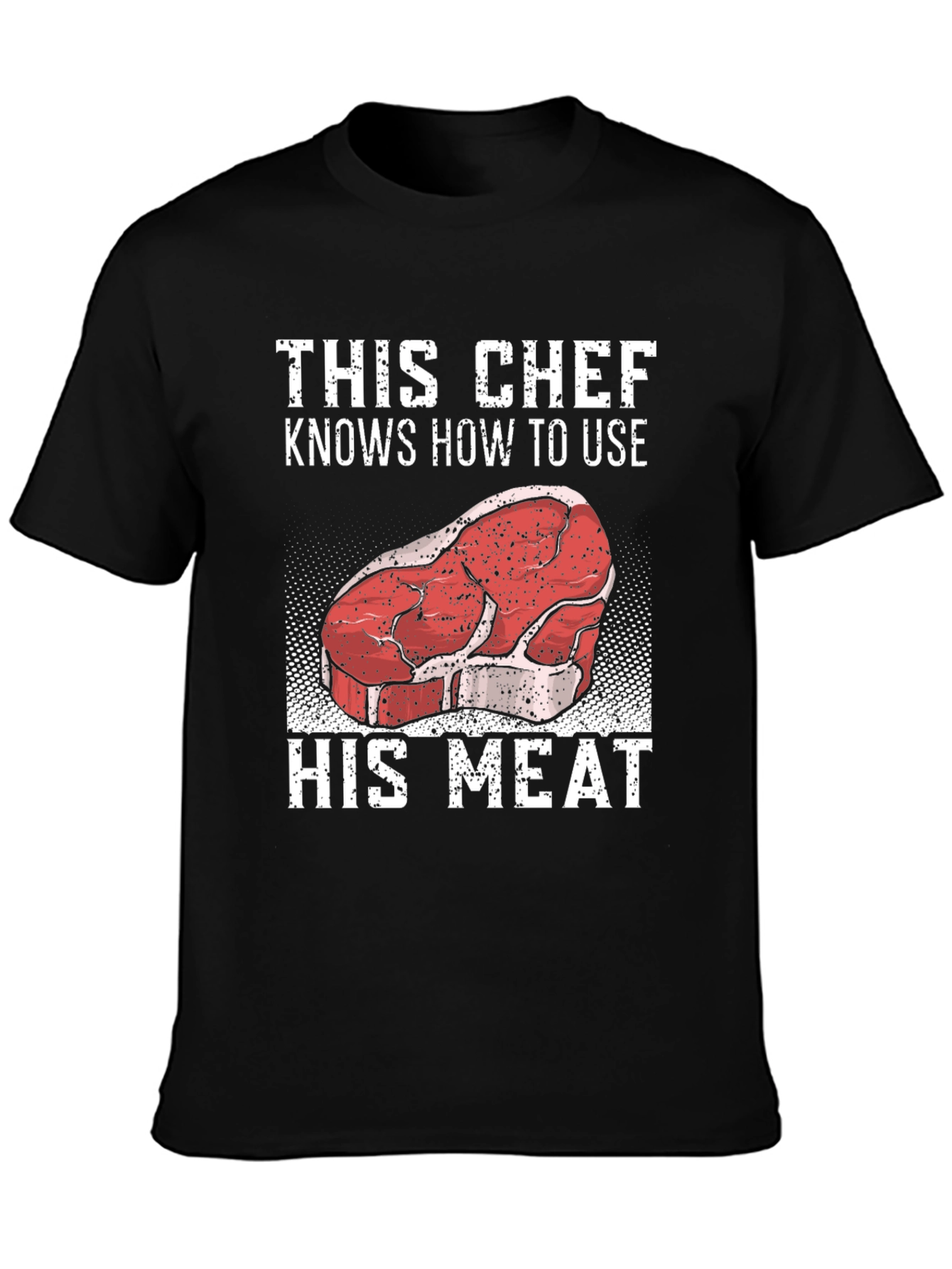 This Chef Knows How To Use His Meat T-Shirt