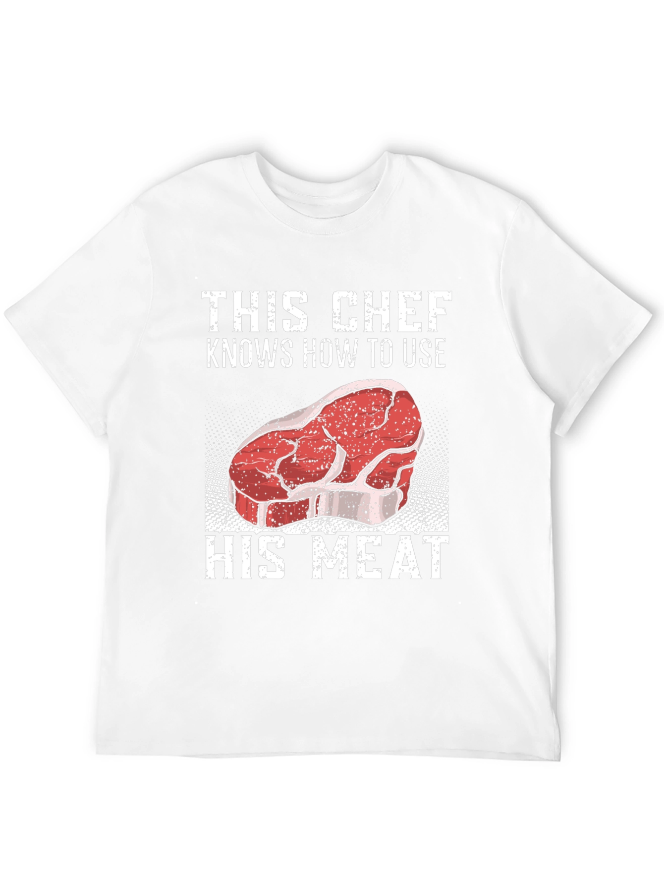 This Chef Knows How To Use His Meat T-Shirt