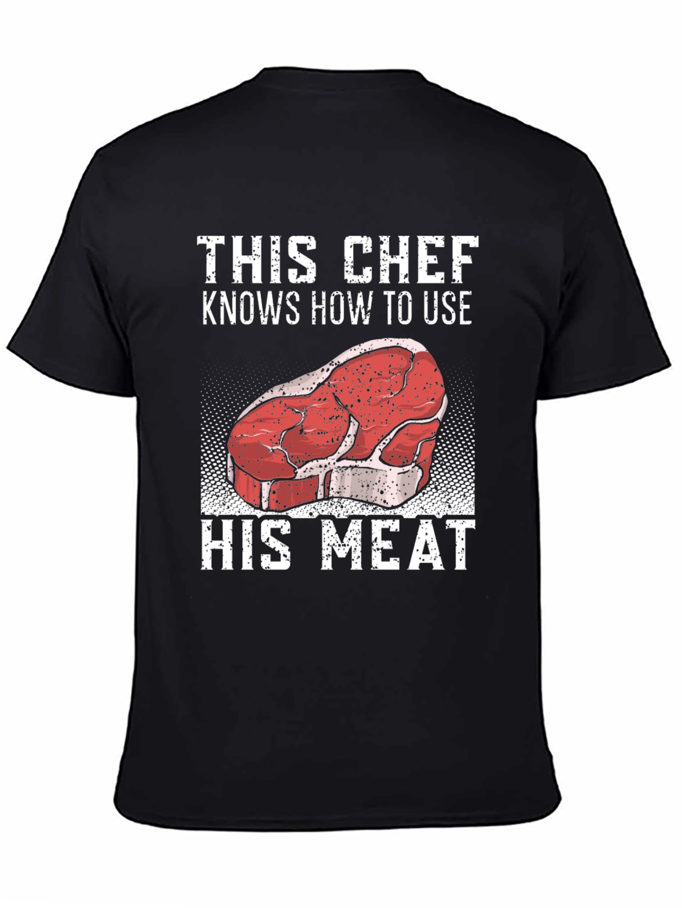 This Chef Knows How To Use His Meat T-Shirt
