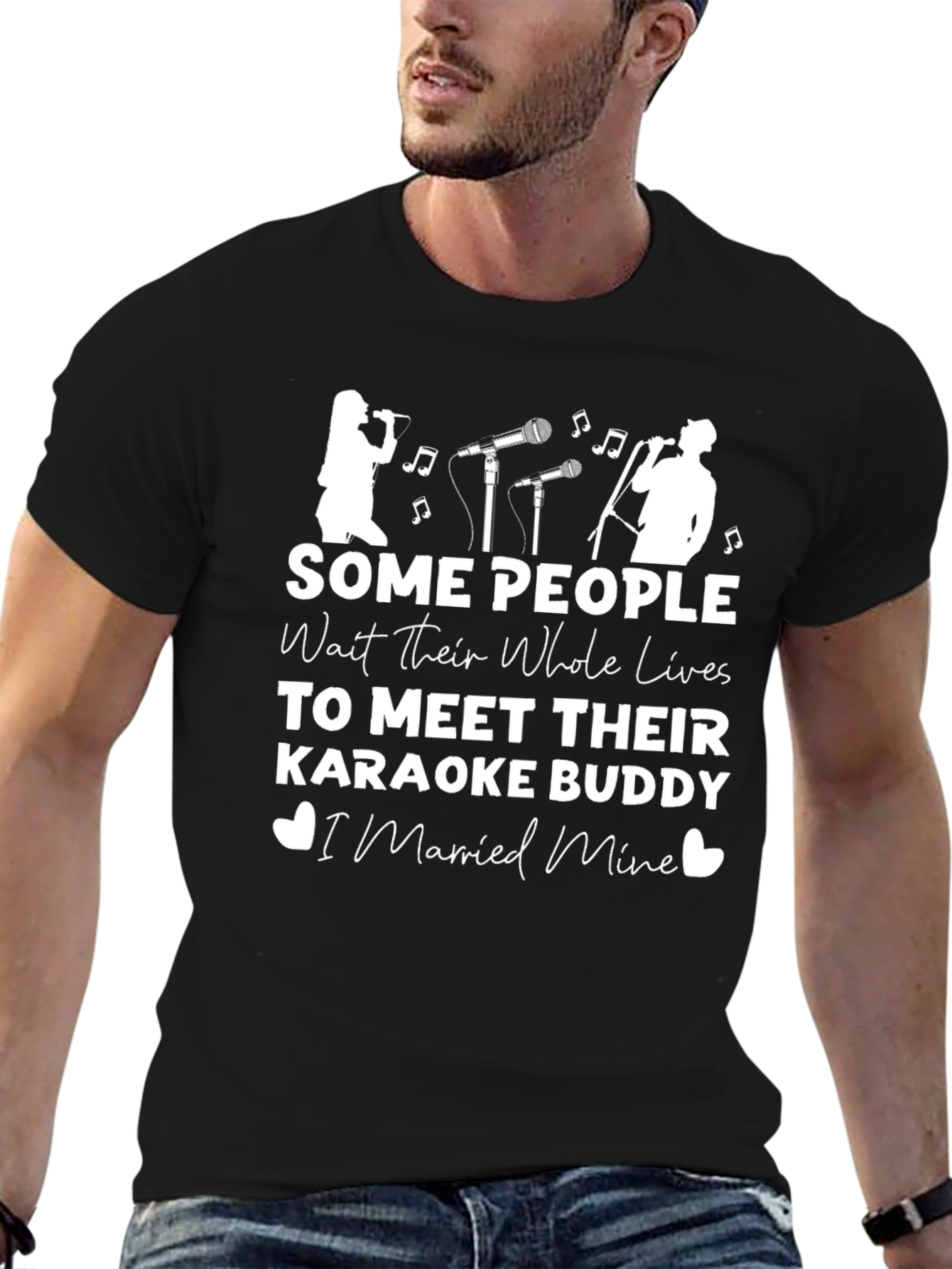 Karaoke Buddy T-Shirt: Some People Wait Their Whole Lives
