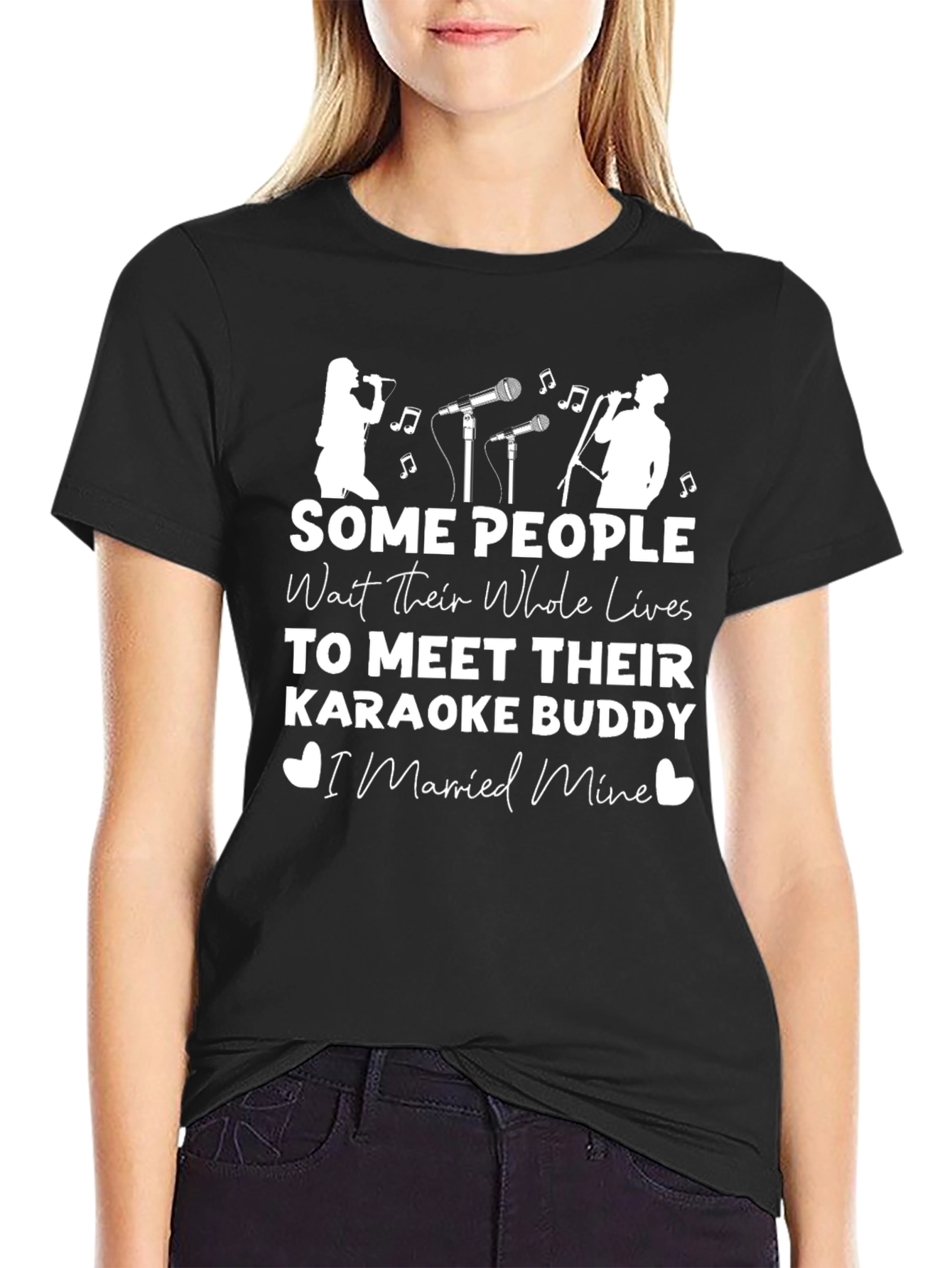 Karaoke Buddy T-Shirt: Some People Wait Their Whole Lives