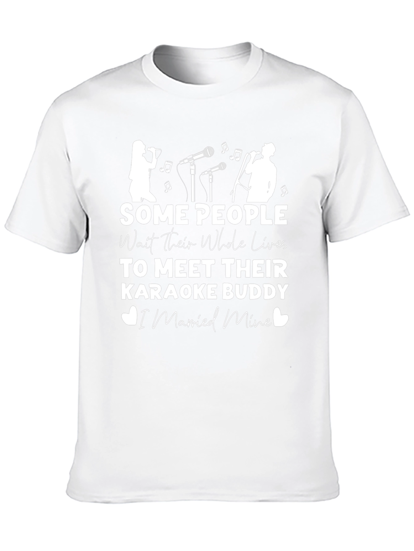 Karaoke Buddy T-Shirt: Some People Wait Their Whole Lives