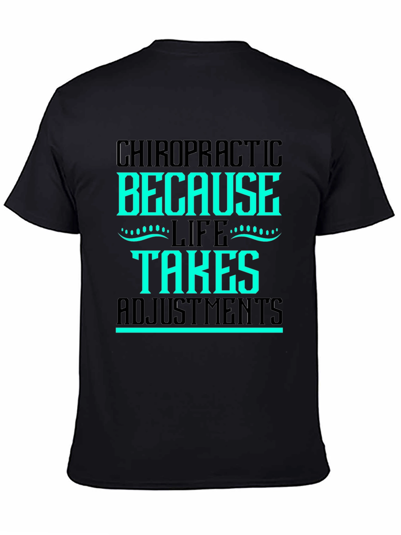 Chiropractic Adjustment T-Shirt - Life Takes Adjustments