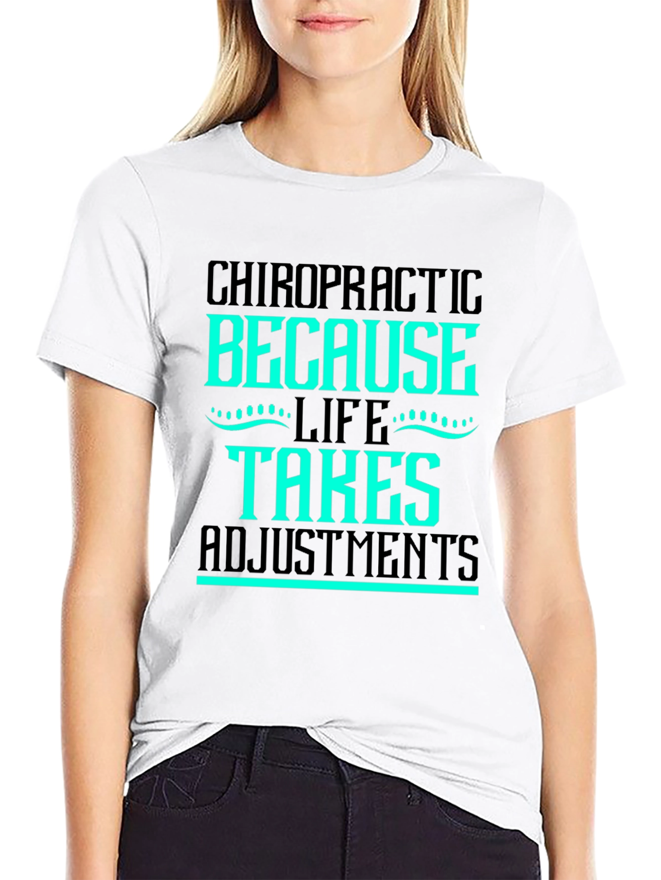 Chiropractic Adjustment T-Shirt - Life Takes Adjustments