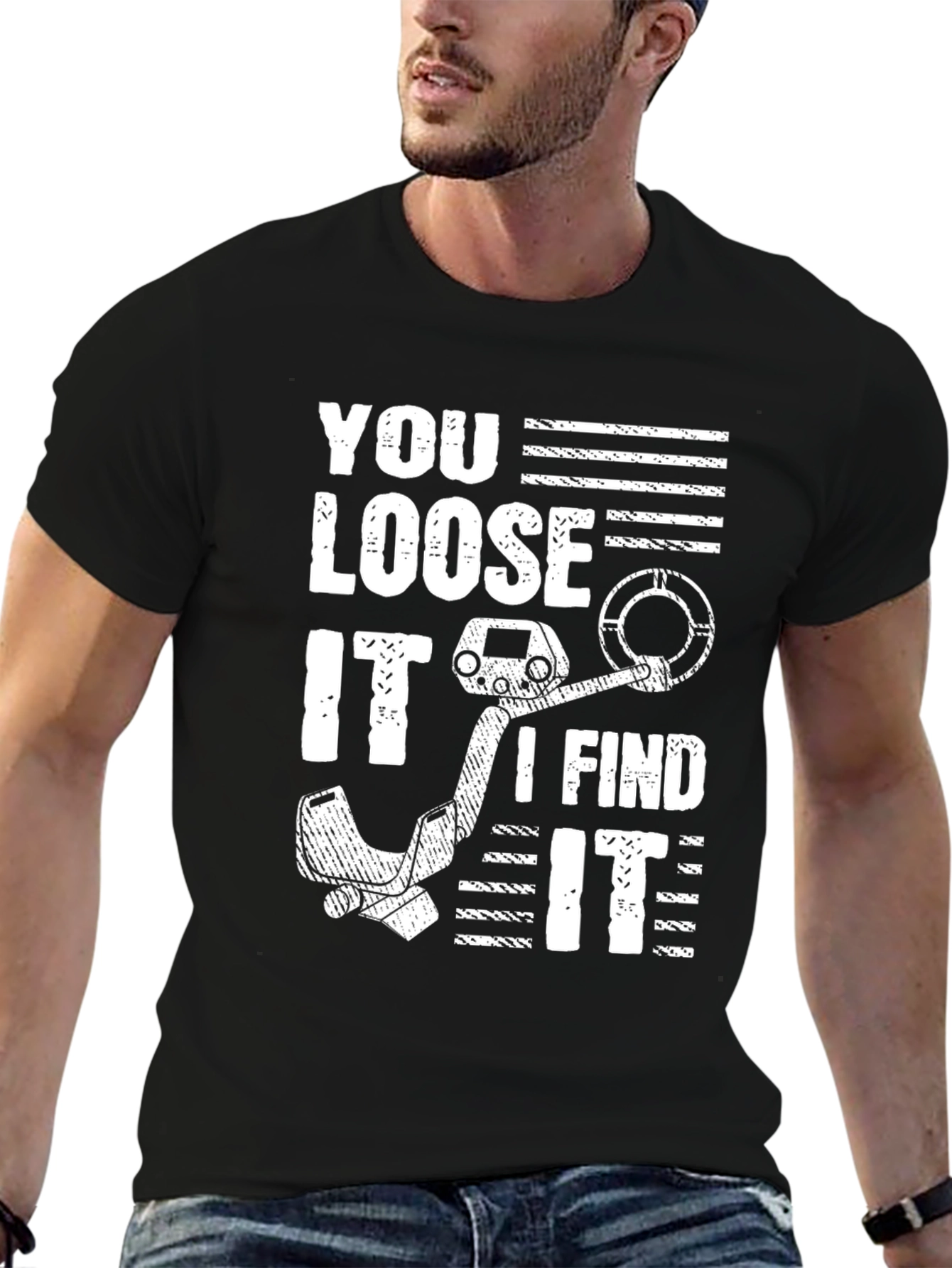You Loose It I Find It Metal Detecting T-Shirt