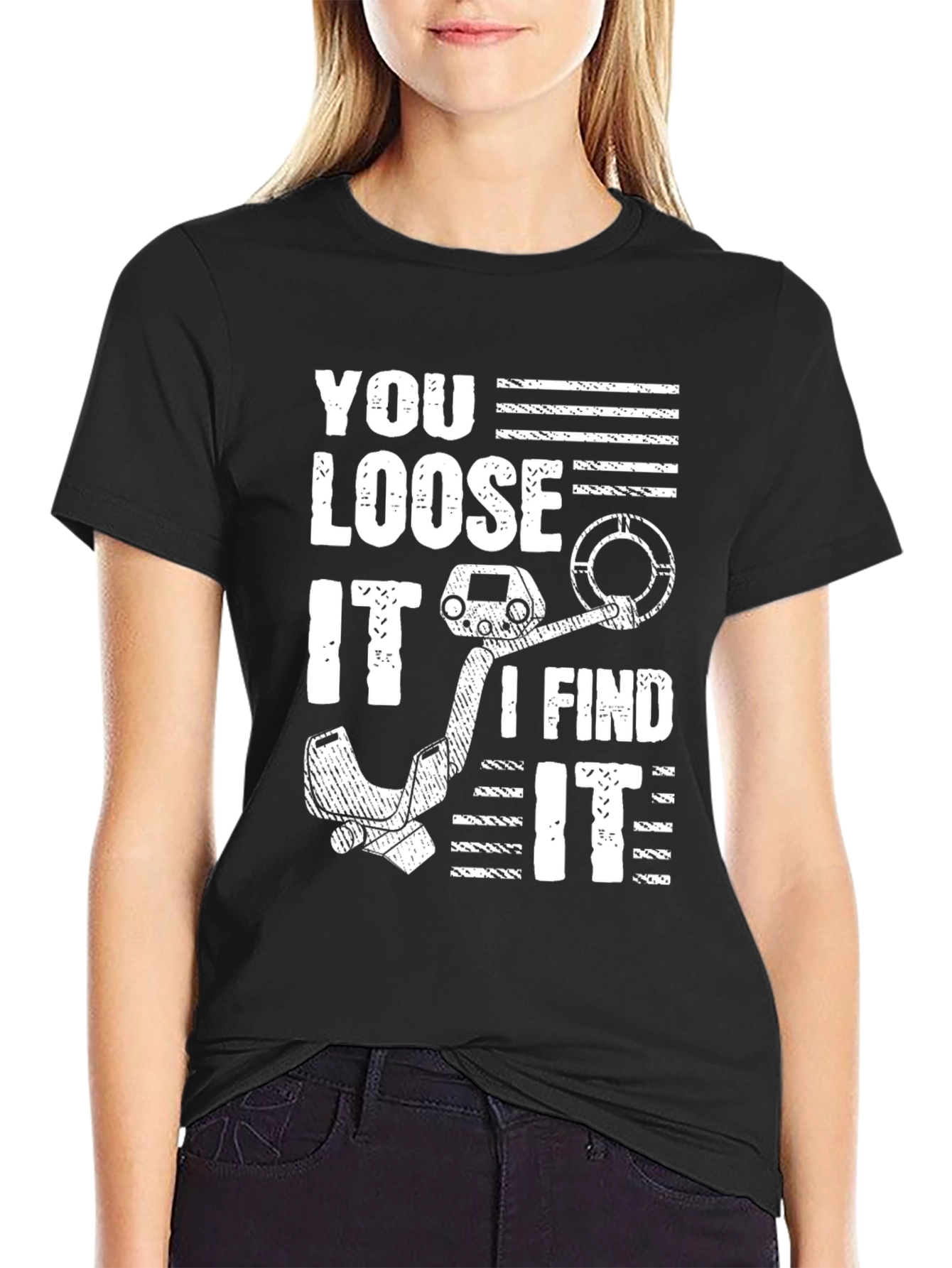 You Loose It I Find It Metal Detecting T-Shirt