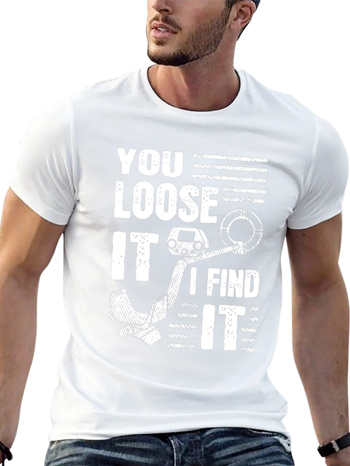 You Loose It I Find It Metal Detecting T-Shirt