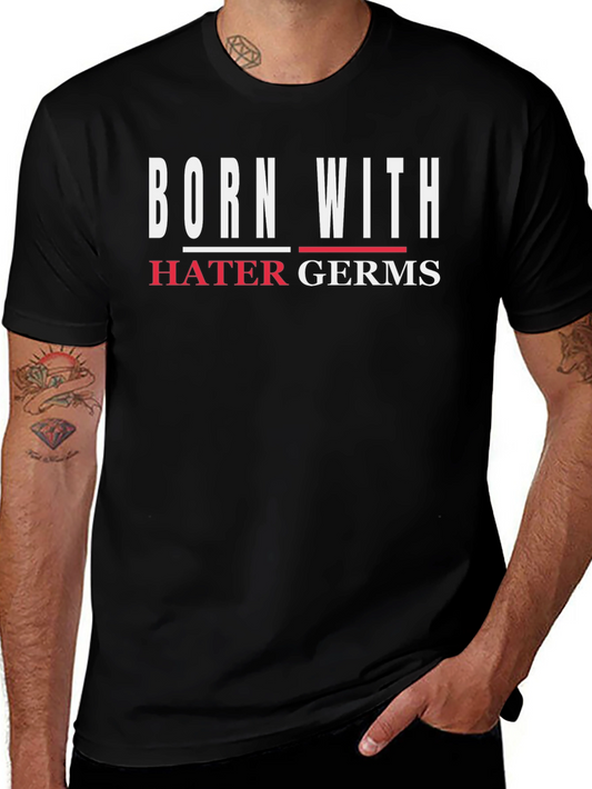 Born With Hater Germs Graphic Tee - Bold Statement T-Shirt